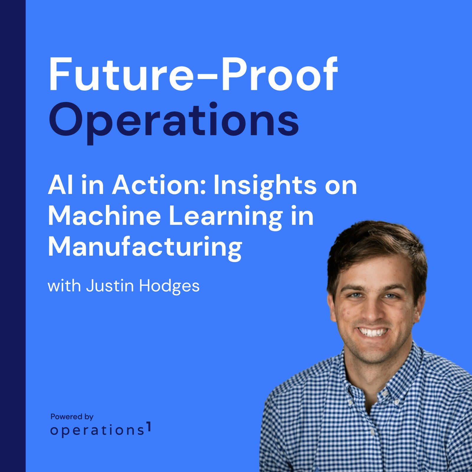 AI in Action: Insights on Machine Learning in Manufacturing with Justin Hodges