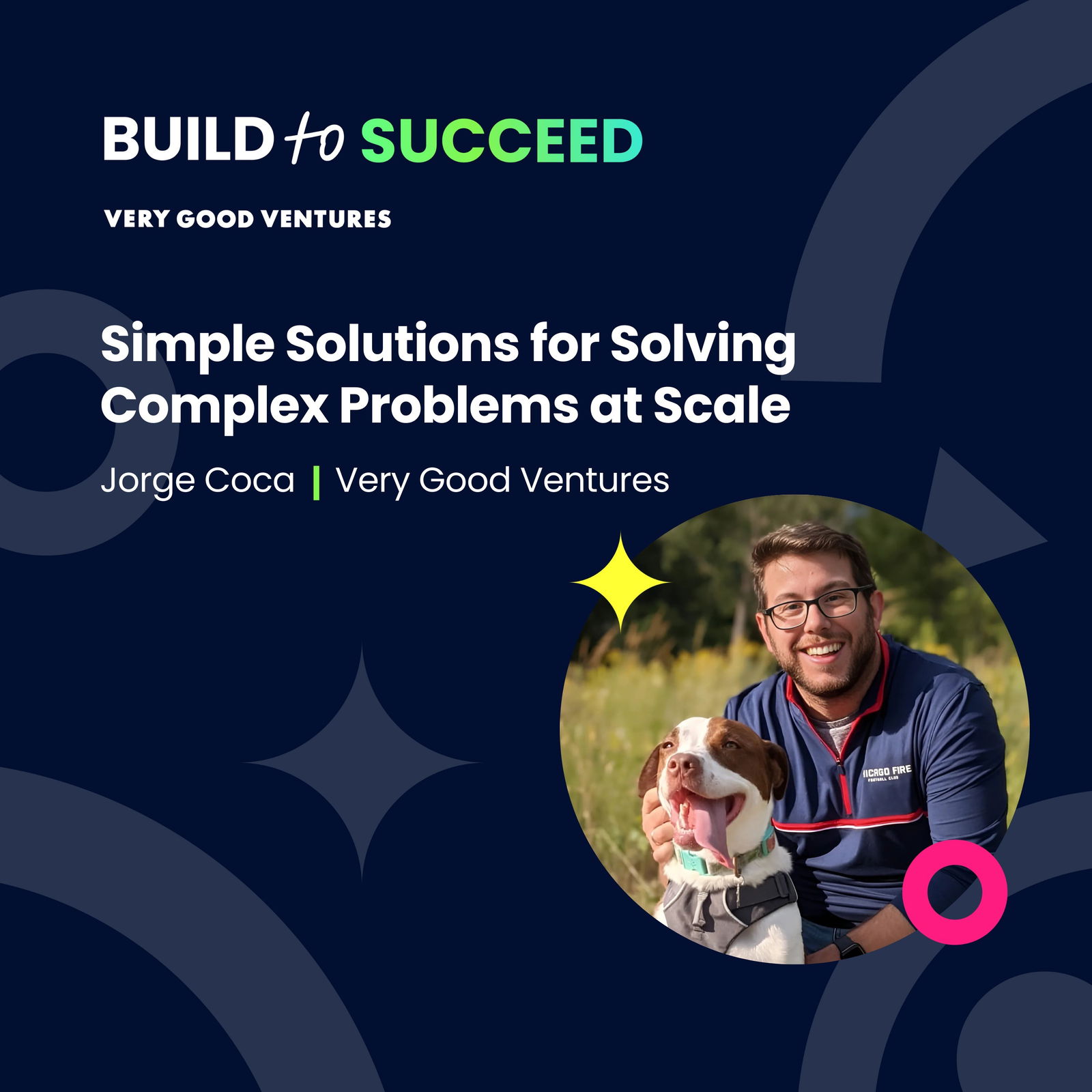 Jorge Coca, Very Good Ventures — Simple Solutions for Solving Complex Problems at Scale - podcast episode cover