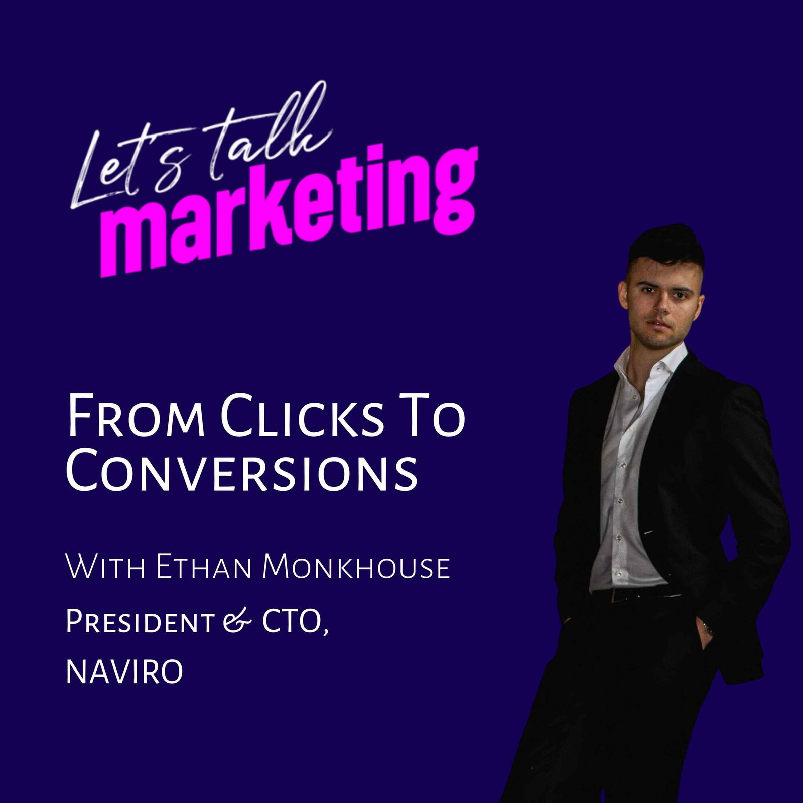 From Clicks to Conversions with Ethan Monkhouse