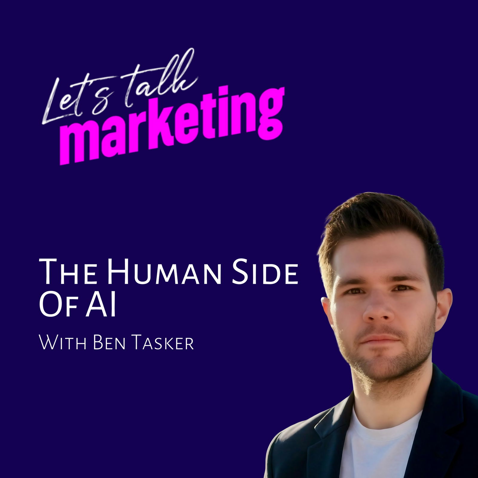 The Human Side of AI with Ben Tasker
