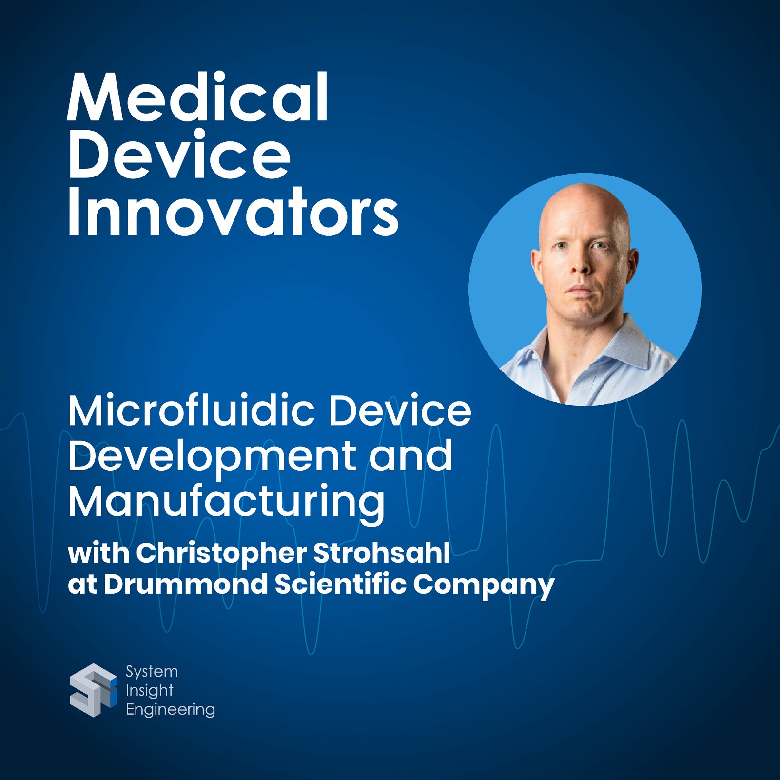 Microfluidic Device Development and Manufacturing with Christopher Strohsahl at Drummond Scientific Company