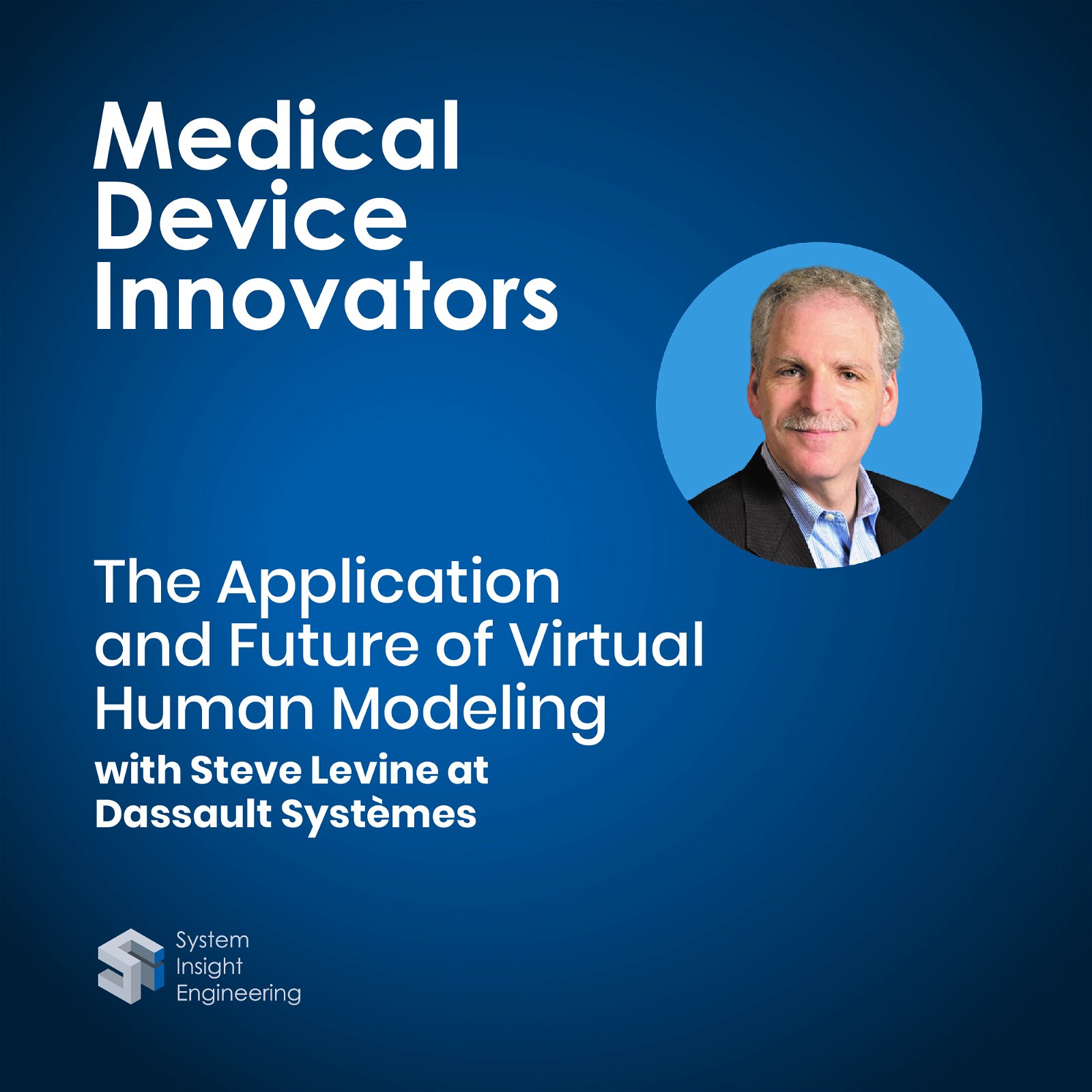 The Application and Future of Virtual Human Modeling with Steve Levine at Dassault Systèmes