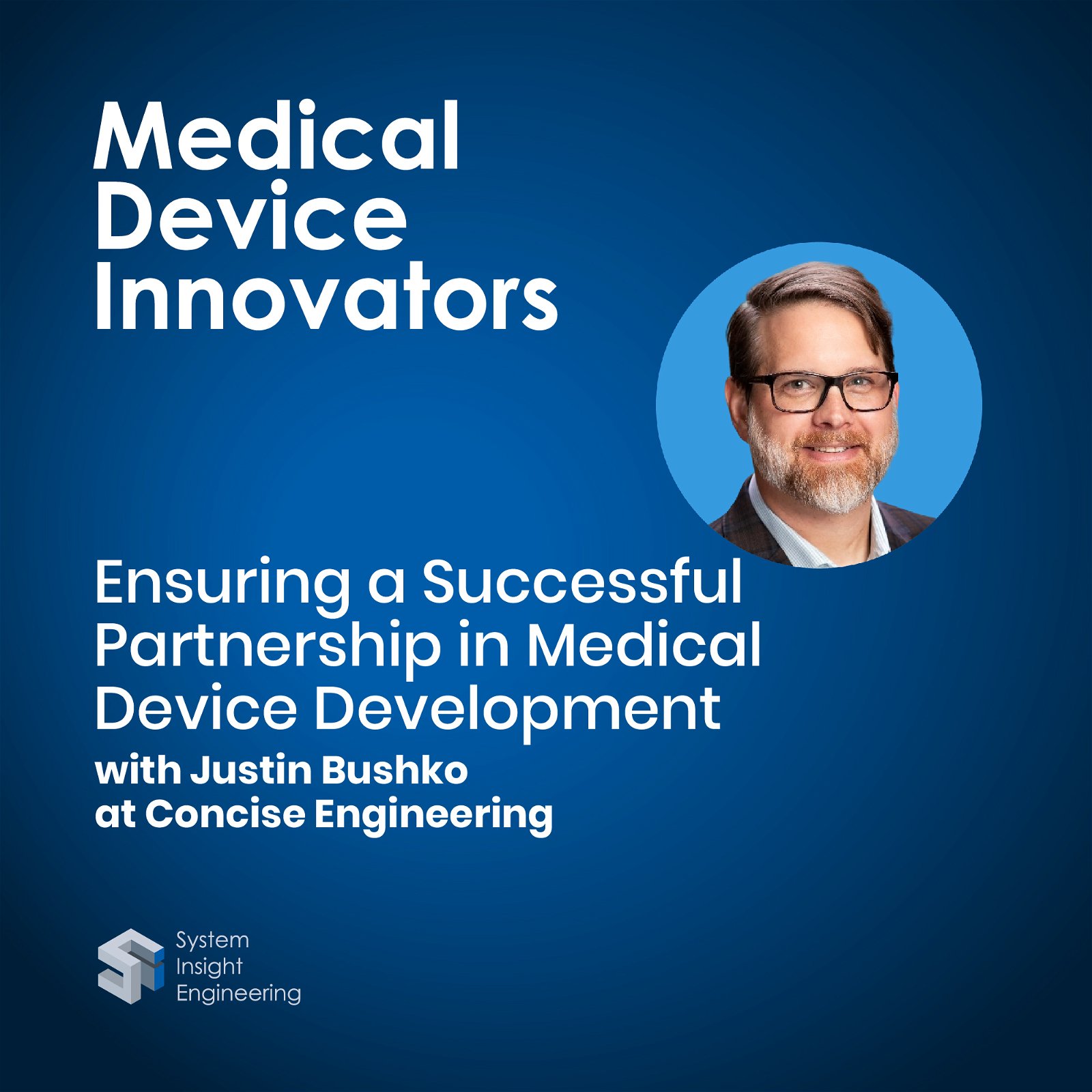Ensuring a Successful Partnership in Medical Device Development with Justin Bushko at Concise Engineering