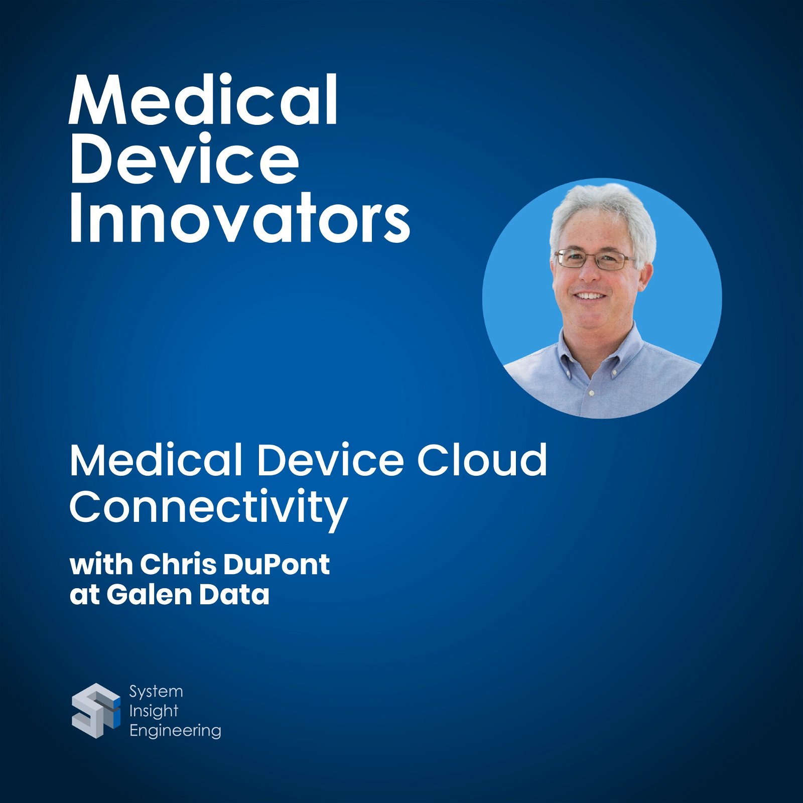 Medical Device Cloud Connectivity with Chris DuPont at Galen Data