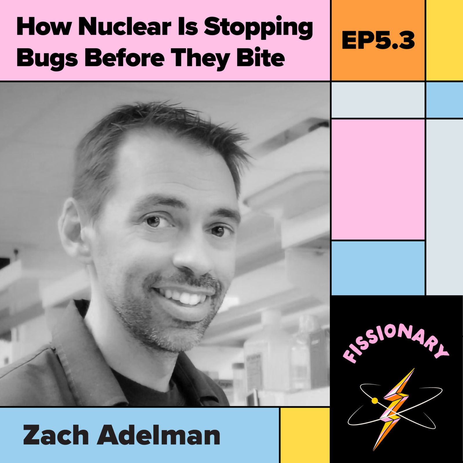 How Nuclear Is Stopping Bugs Before They Bite With Zach Adelman
