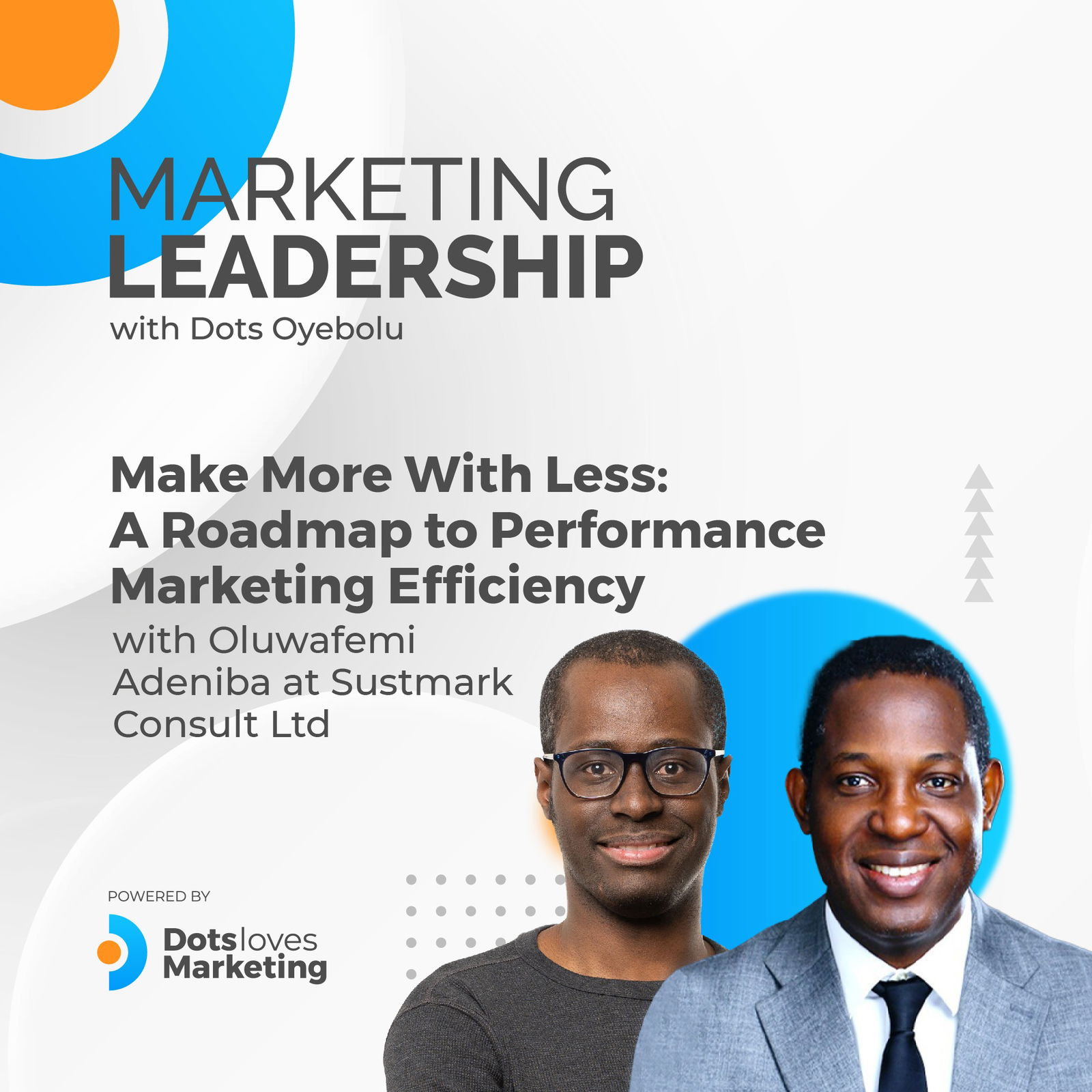 Make More With Less: A Roadmap to Performance Marketing Efficiency with Oluwafemi Adeniba