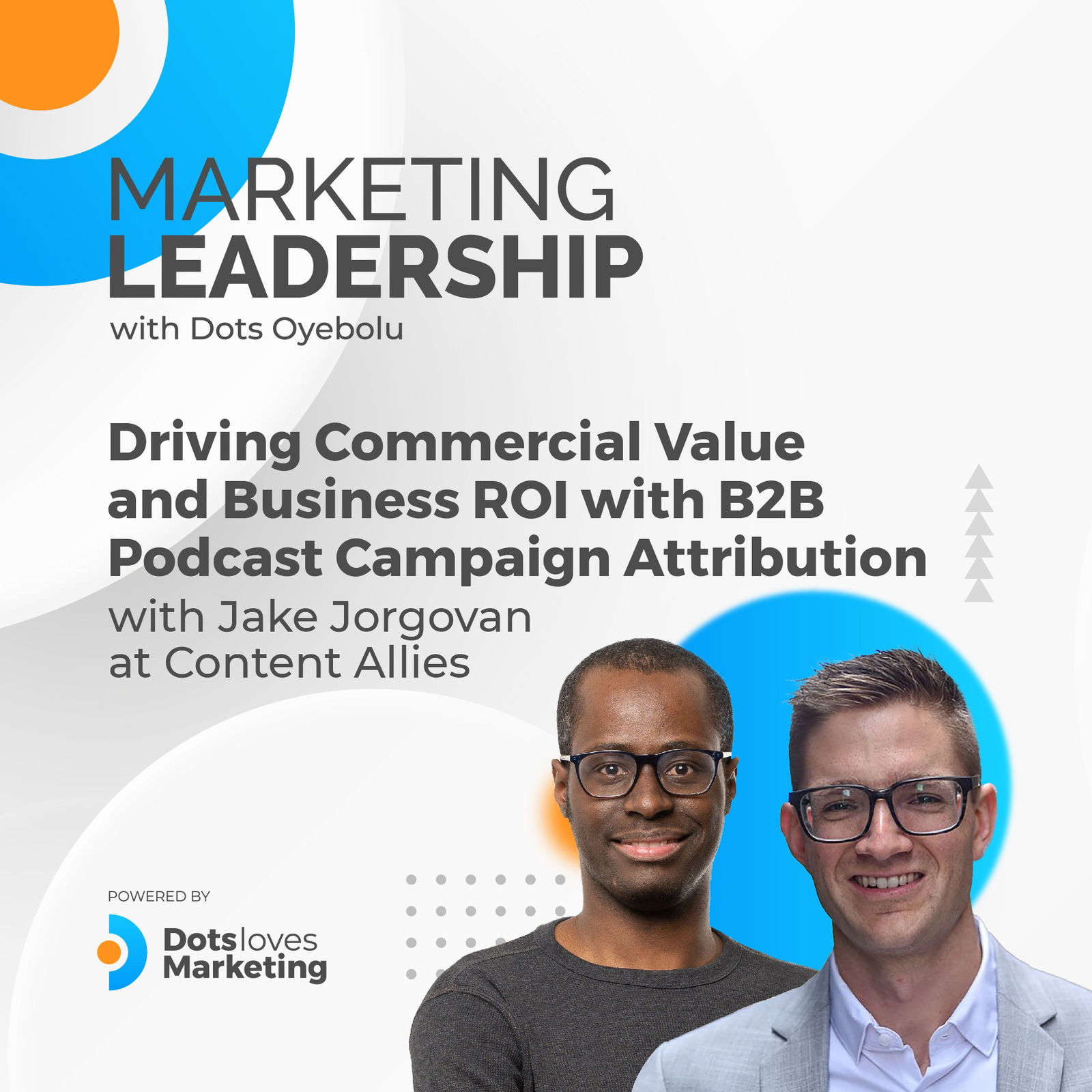 Driving Commercial Value and Business ROI with B2B Podcast Campaign Attribution with Jake Jorgovan