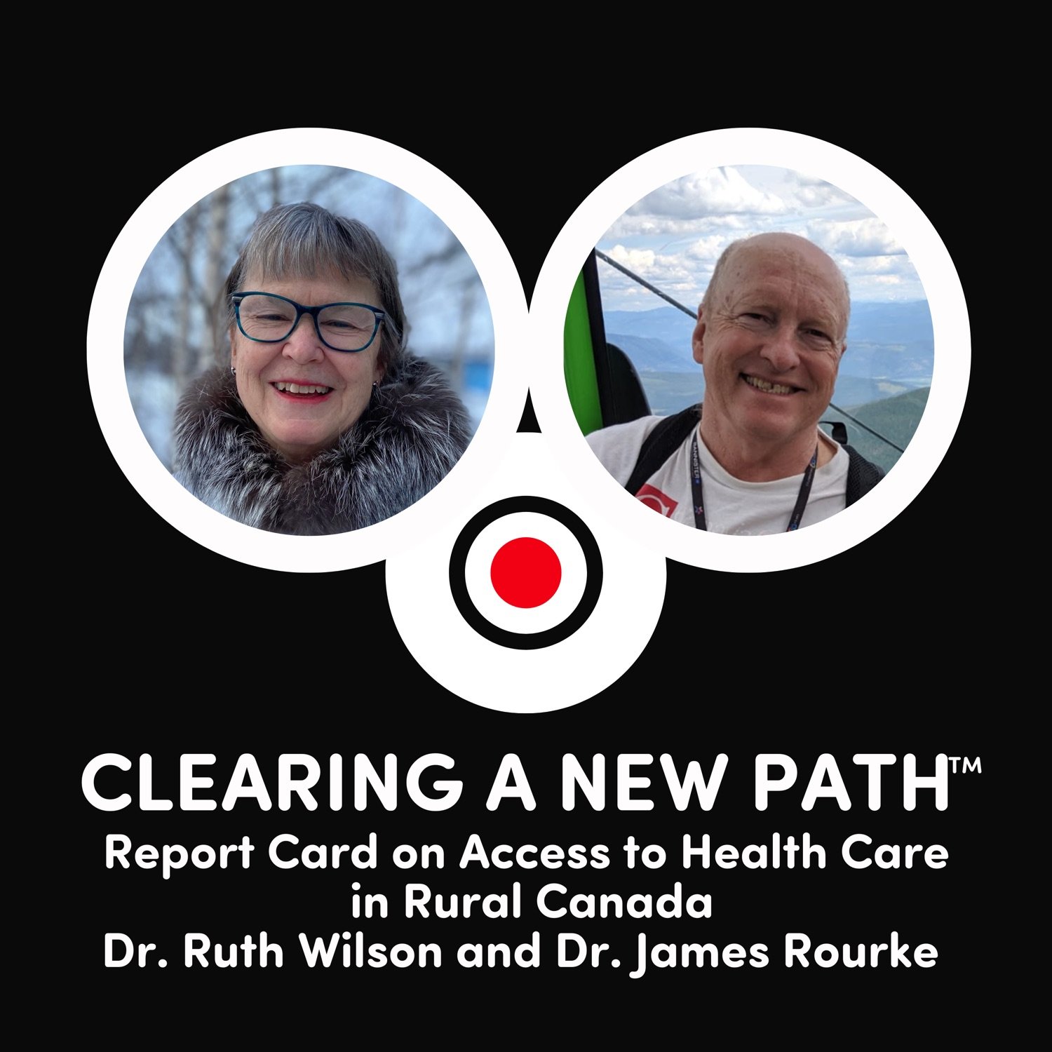 A Report on Access to Health Care in Rural Canada - Dr. Ruth Wilson and Dr. James Rourke