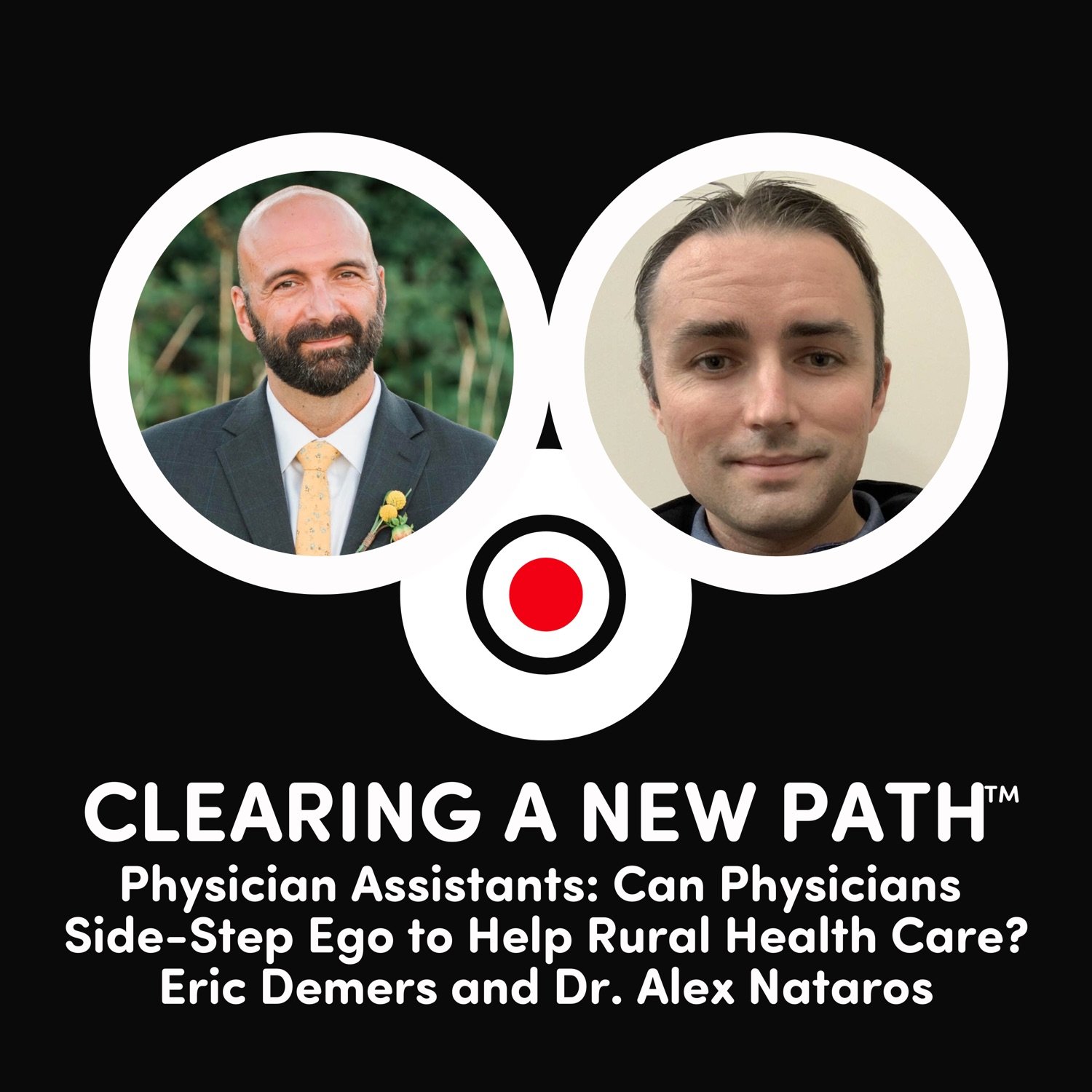 Physician Assistants: Can Physicians Side-Step Ego to Help Rural Health Care? Eric Demers and Dr. Alex Nataros