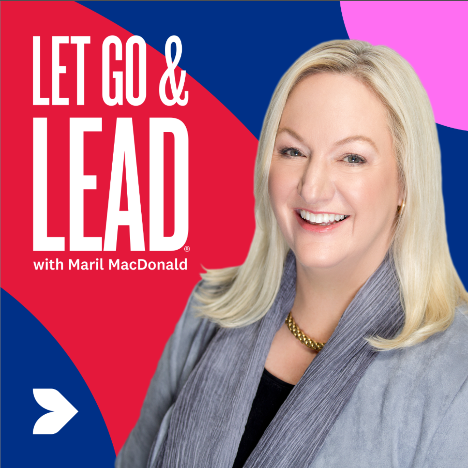 Let Go & Lead with Maril MacDonald