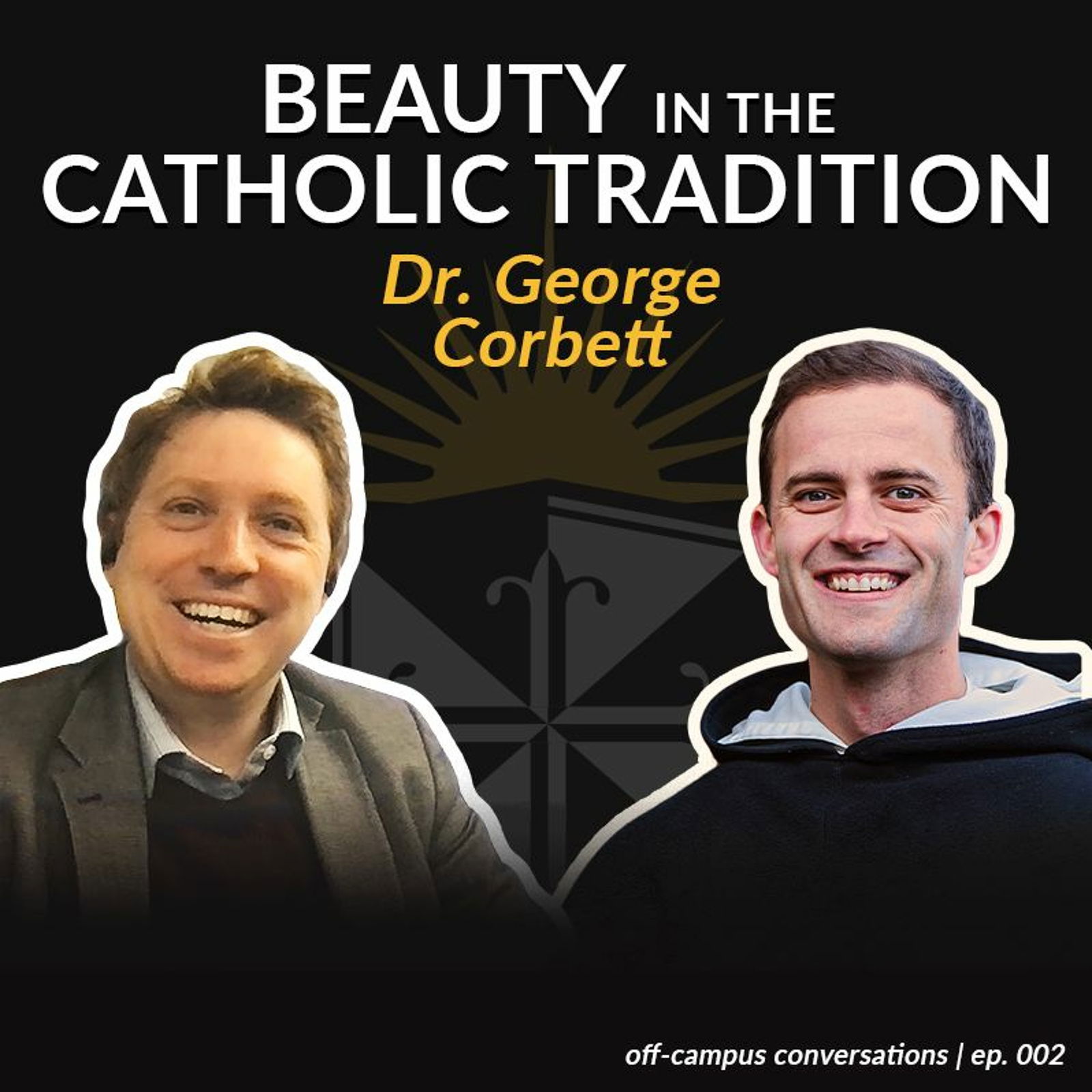 Off-Campus Conversations, Ep. 002: Dr. George Corbett on Beauty in the Catholic Tradition