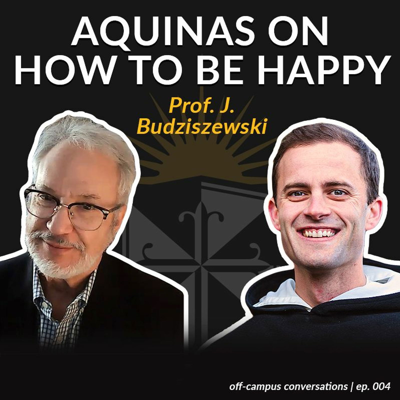 Off-Campus Conversations, Ep. 004: Prof. J. Budziszewski - Aquinas on Happiness