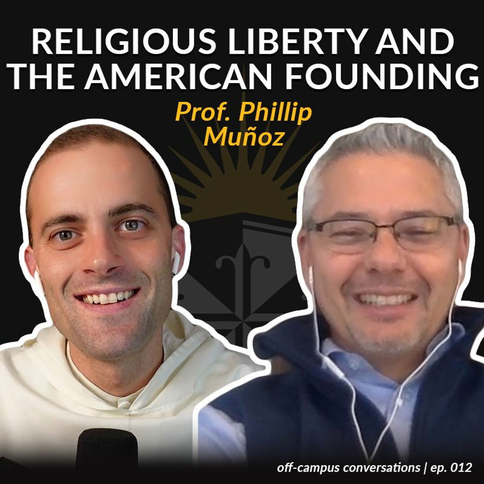 Religious Freedom & the American Founding w/ Prof. Phillip Muñoz | Off-Campus Conversations, Ep. 012