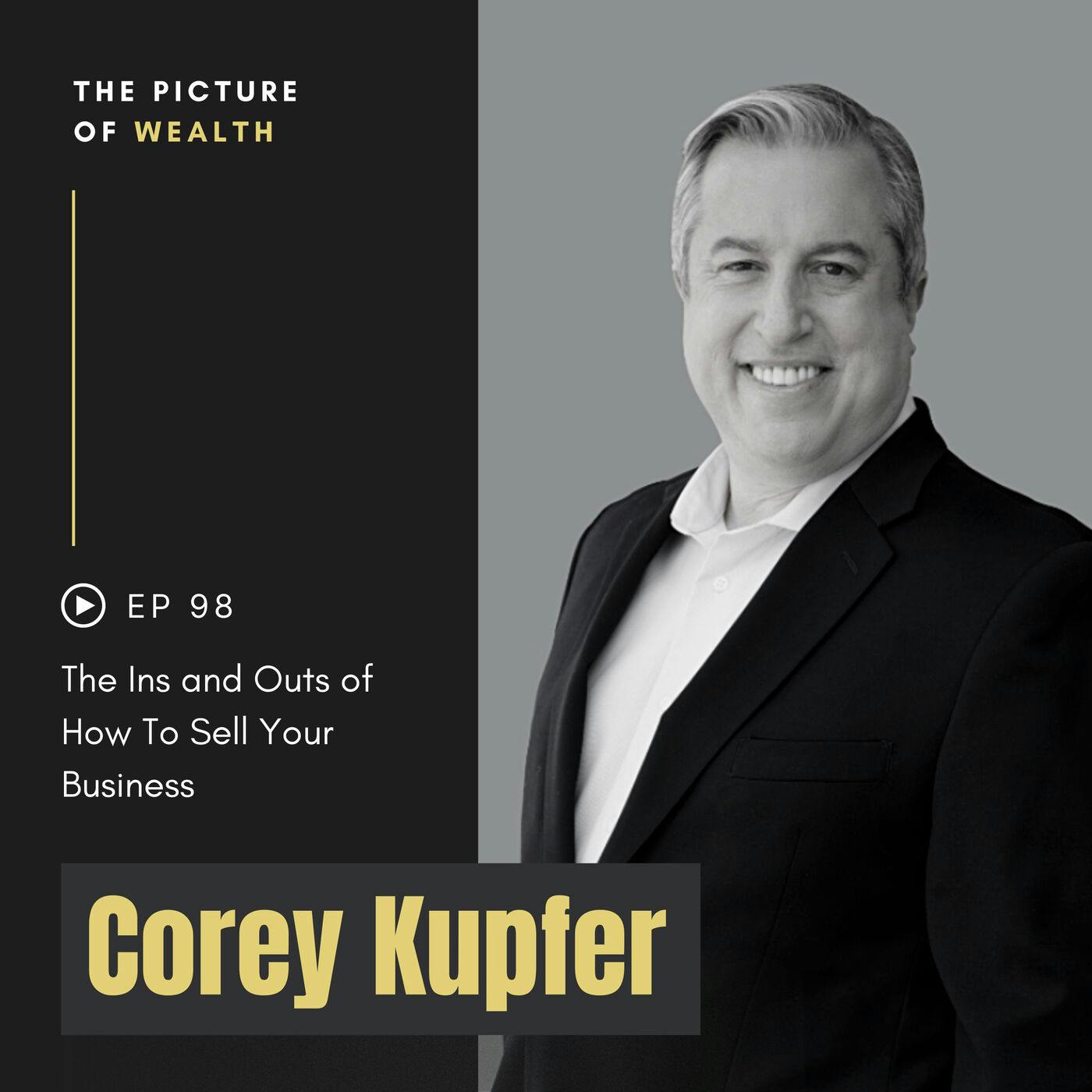 Episode cover art for The Ins and Outs of How To Sell Your Business With Business Lawyer Corey Kupfer