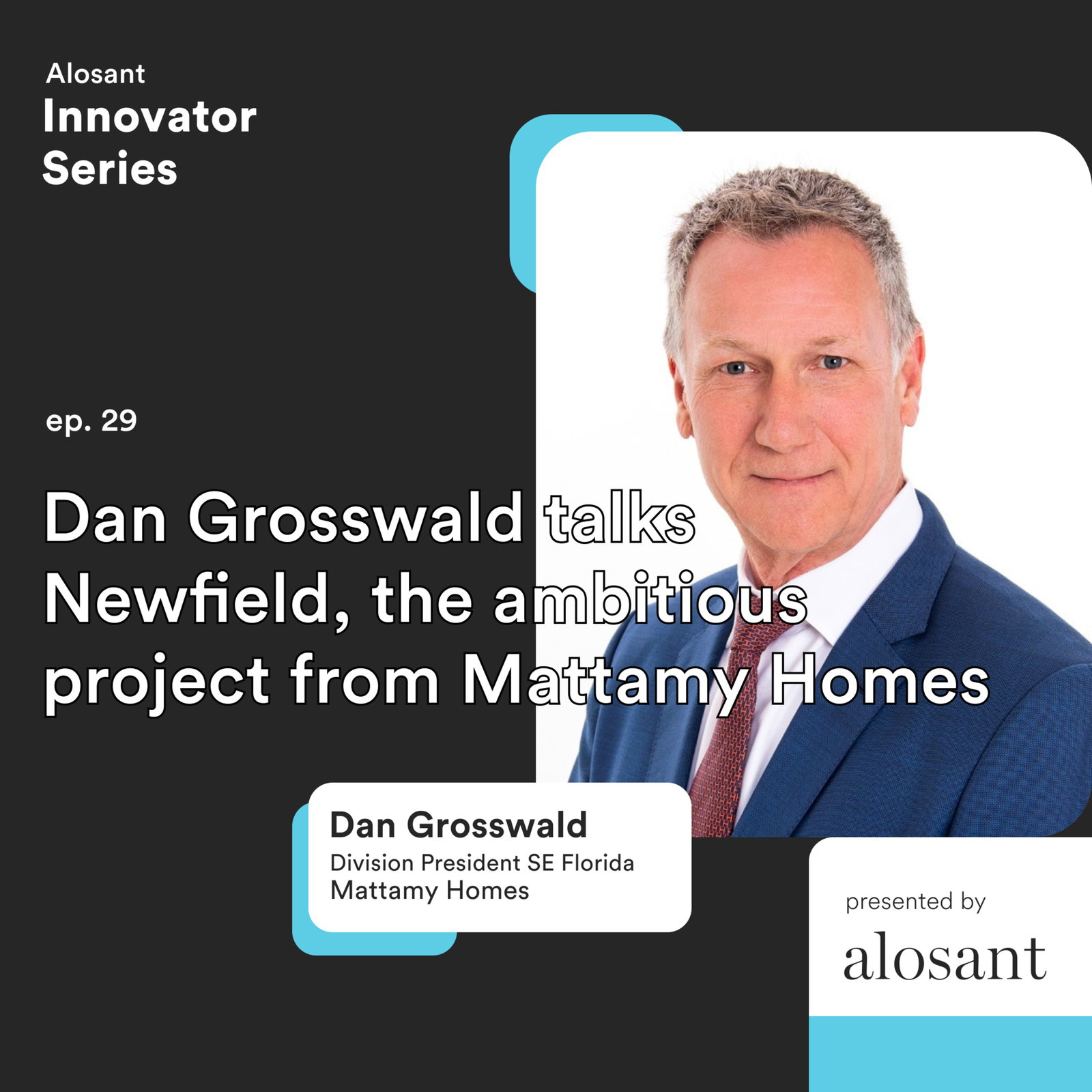 Ep. 29: Dan Grosswald talks Newfield, the ambitious project from Mattamy Homes
