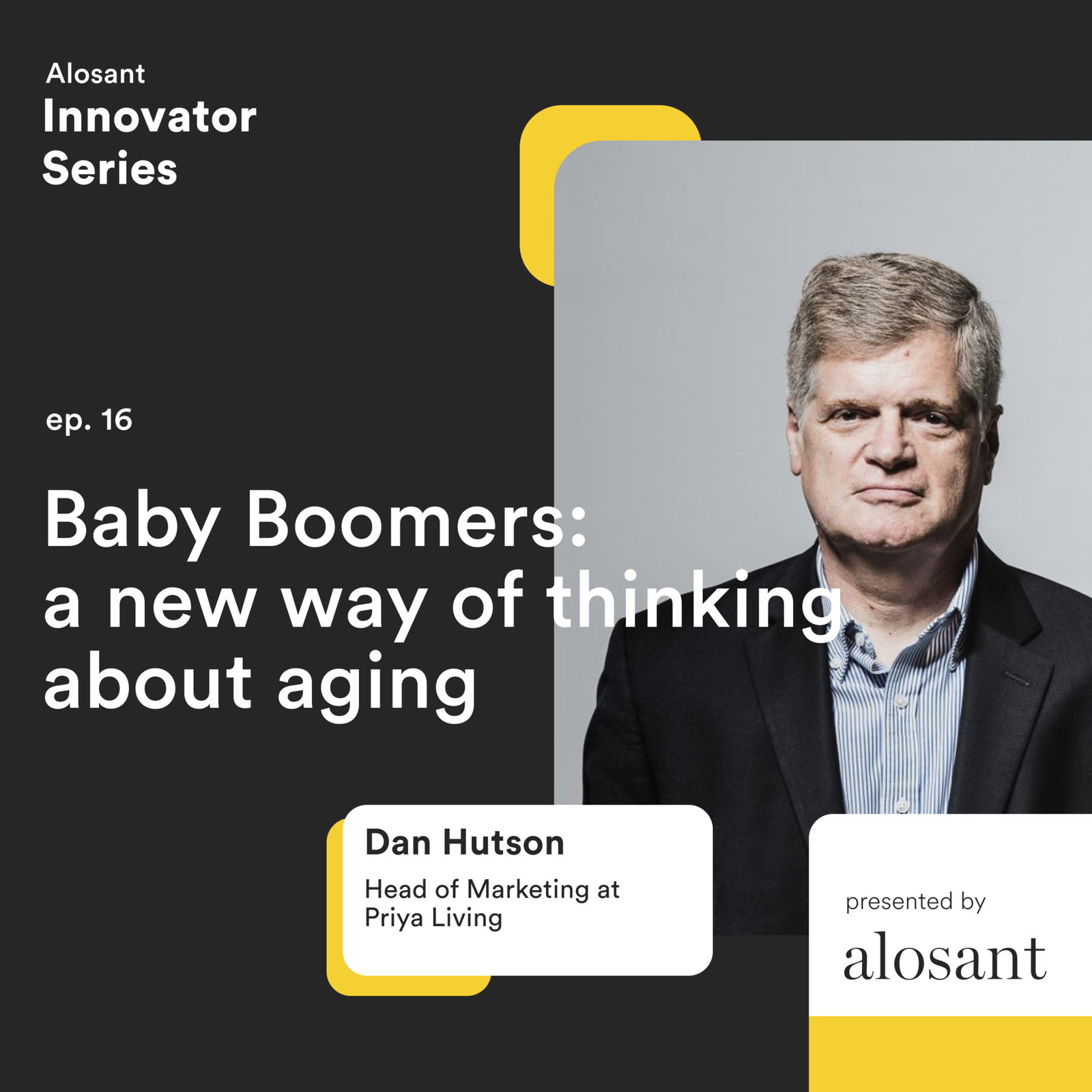 Ep. 16: Baby Boomers: A new way to think about aging with Dan Hutson
