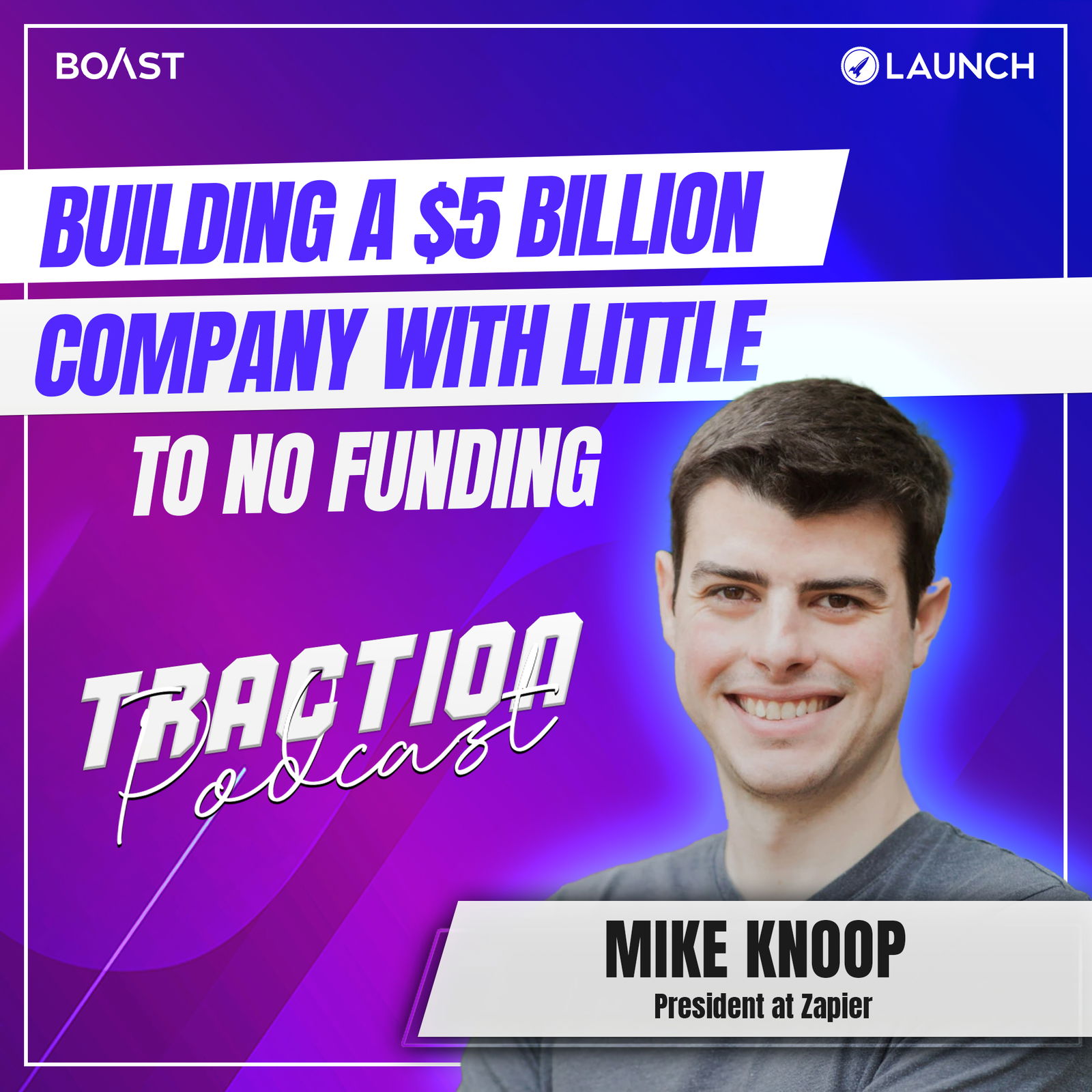 Building a $5 Billion Company With Little to No Funding with Mike Knoop, Zapier - podcast episode cover