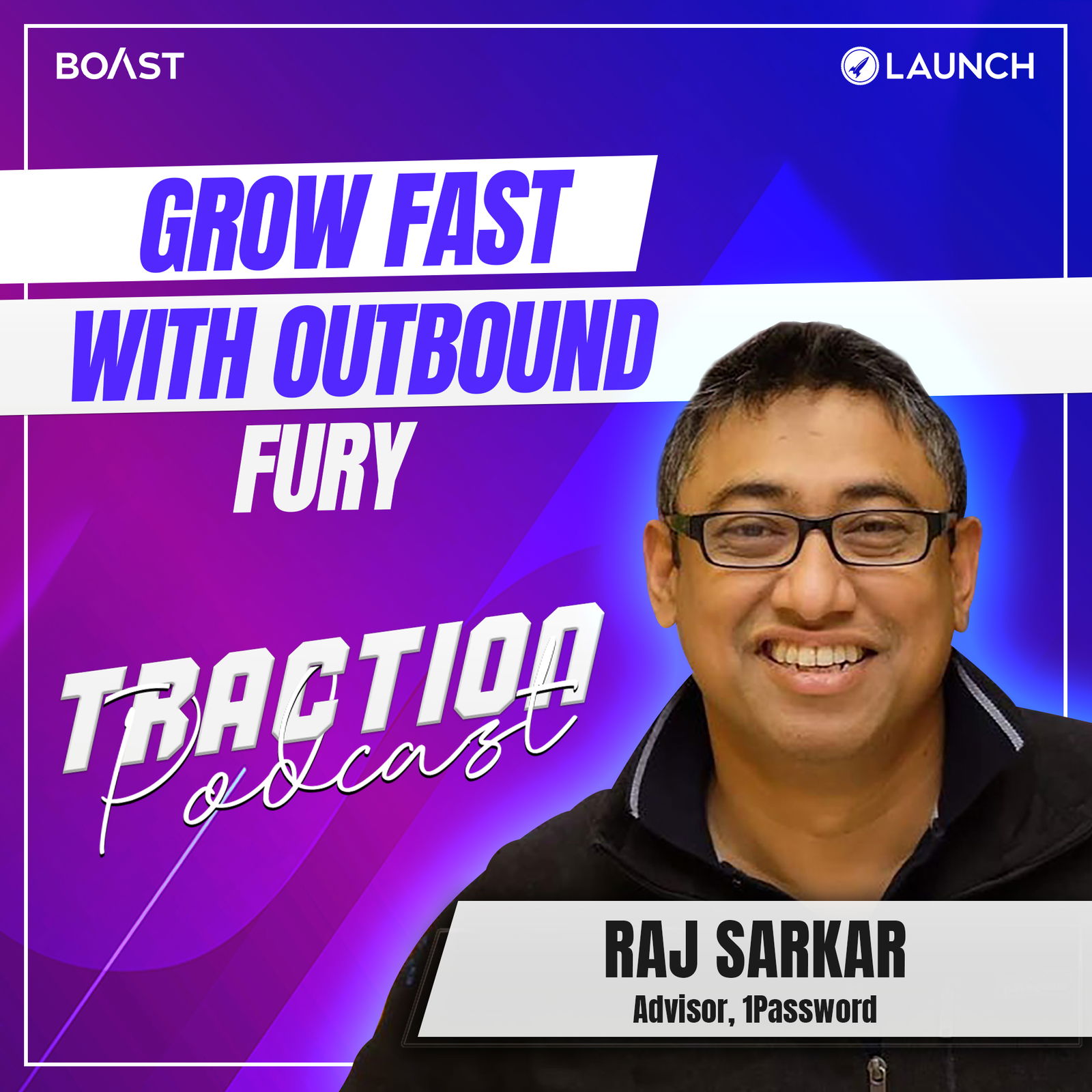 Grow Fast with Outbound Fury with Raj Sarkar, 1Password - podcast episode cover