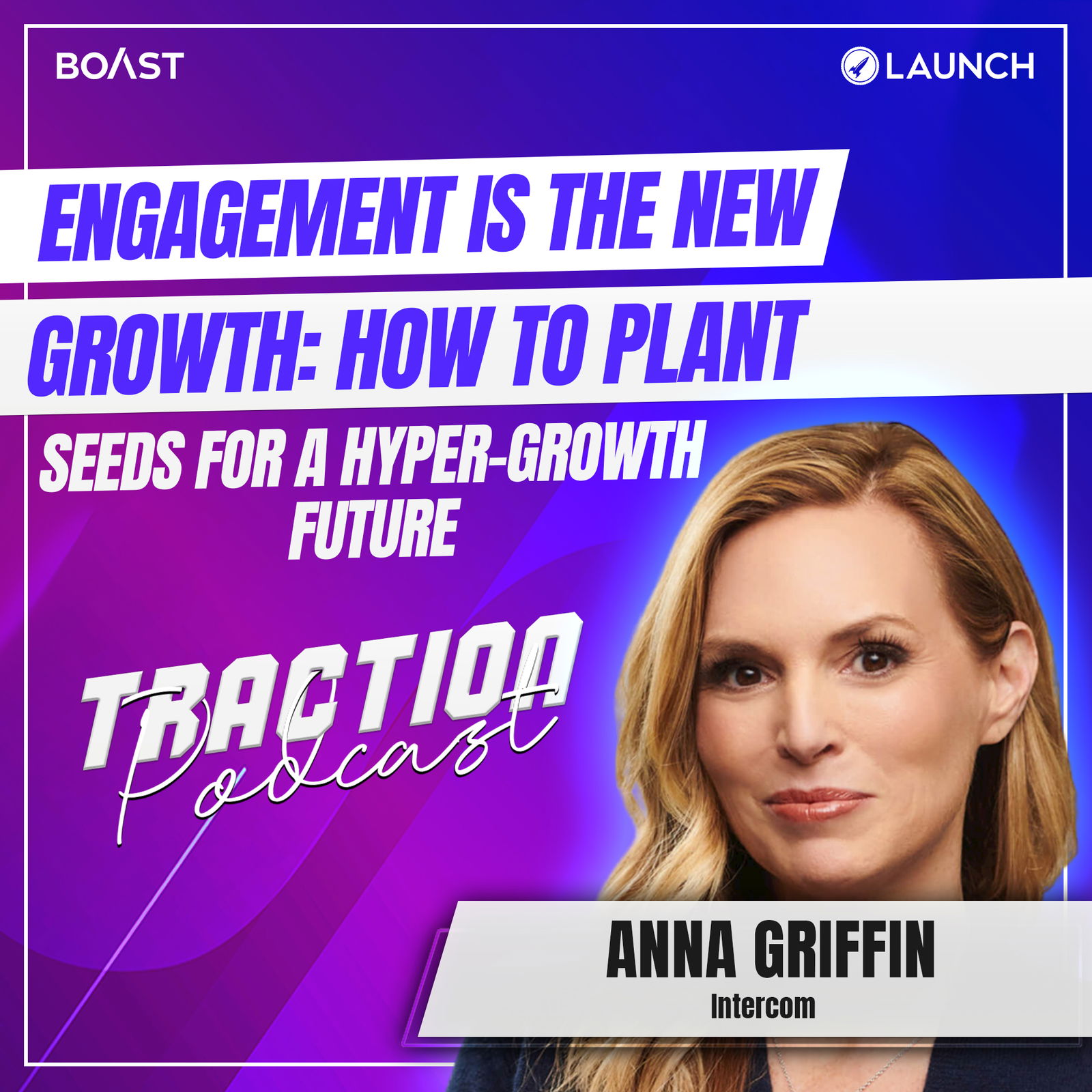 Engagement Is The New Growth: How To Plant Seeds for a Hyper-Growth Future, Anna Griffin, Intercom - podcast episode cover