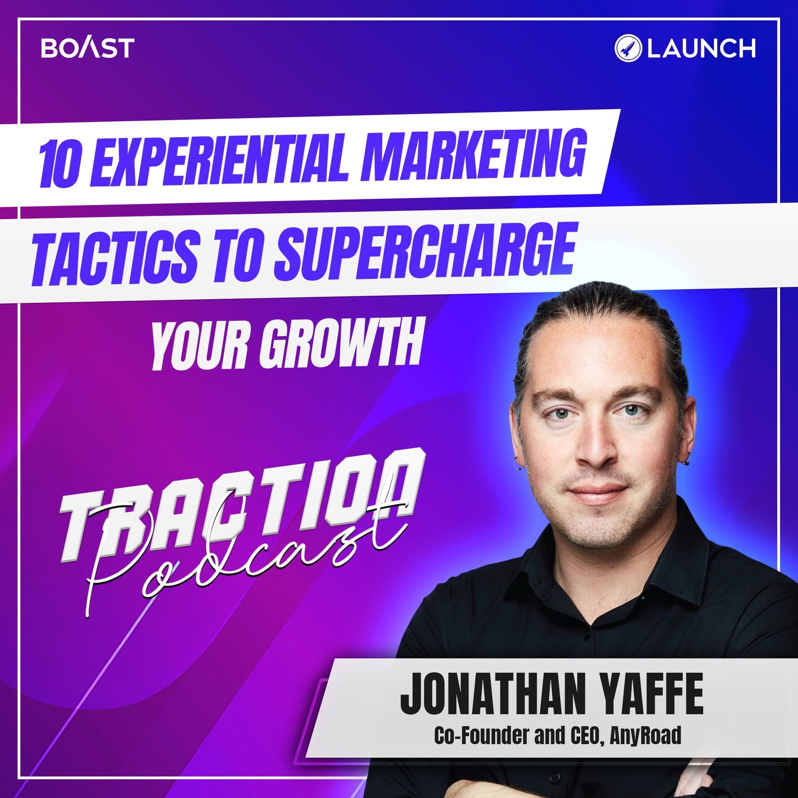 10 Experiential Marketing Tactics to Supercharge Your Growth with Jonathan Yaffe, AnyRoad - podcast episode cover