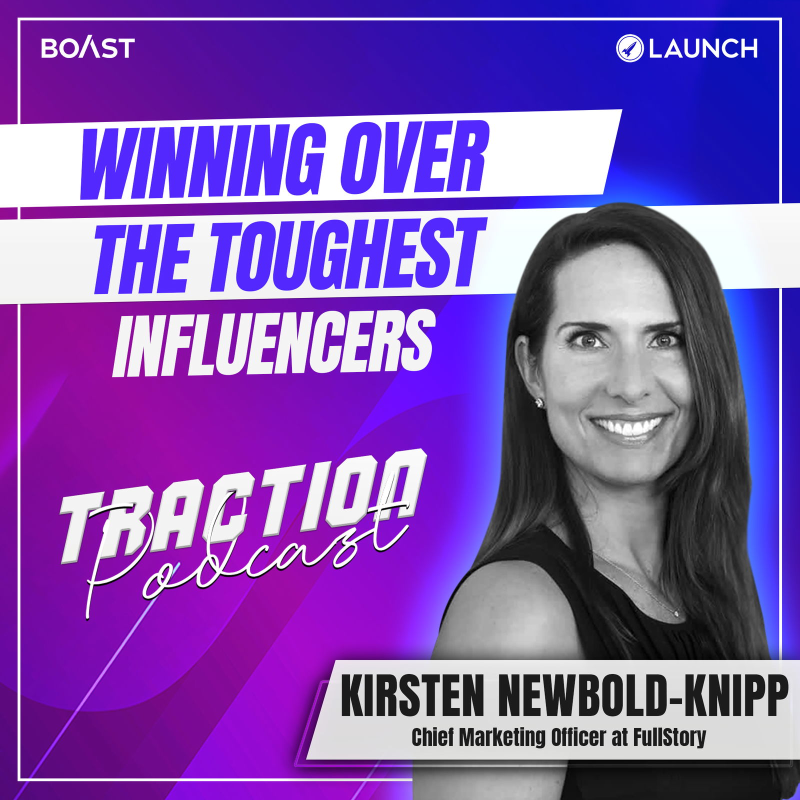 Winning Over the Toughest Influencers with Kirsten Newbold-Knipp, FullStory - podcast episode cover