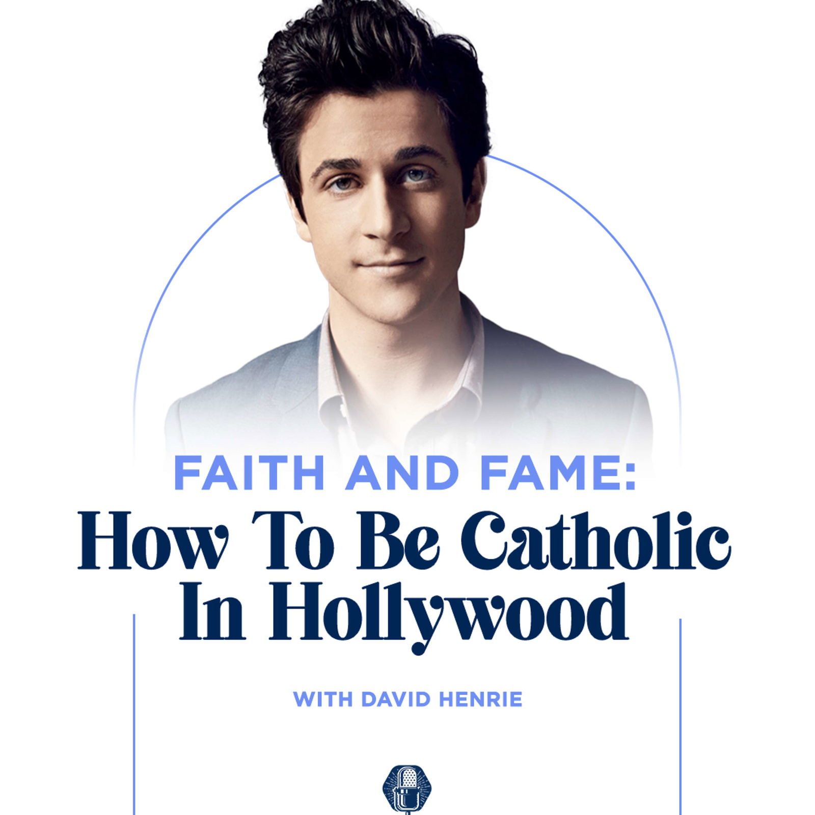 Faith And Fame : How To Be Catholic In Hollywood