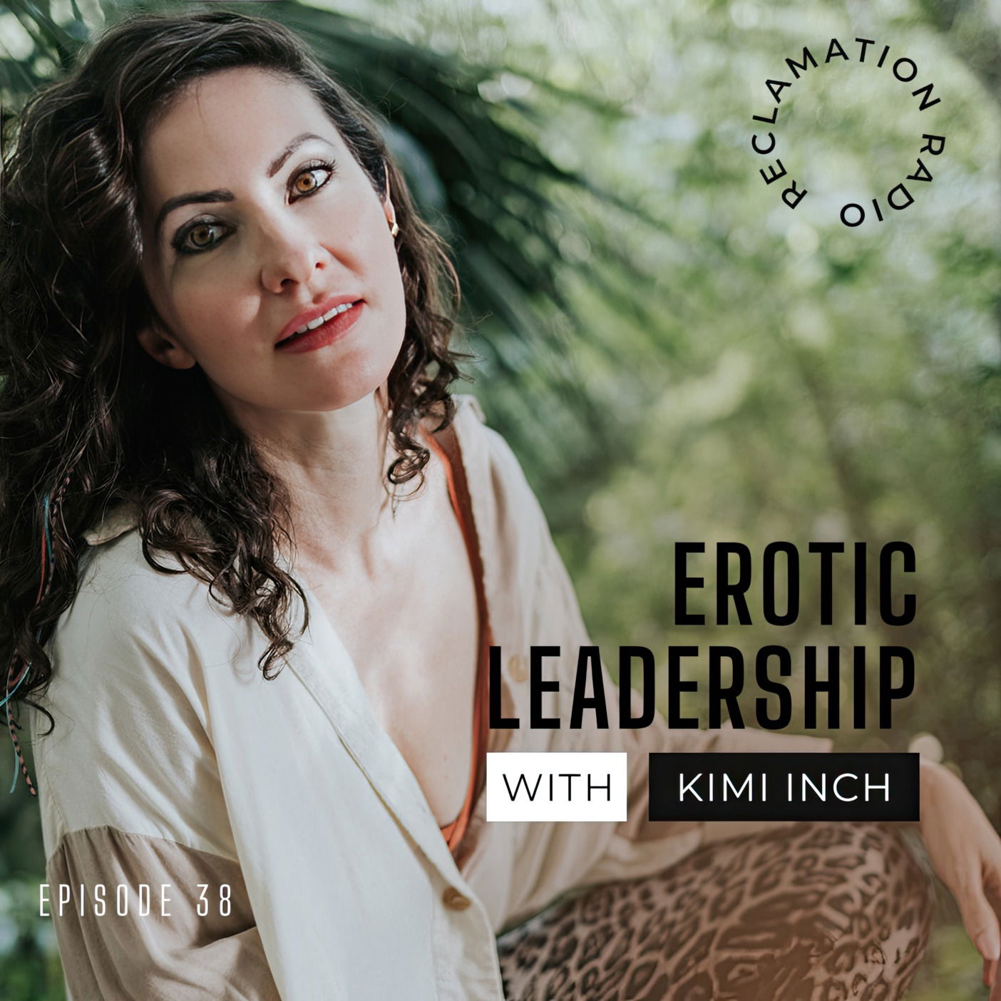 38: Erotic Leadership with Kimi Inch