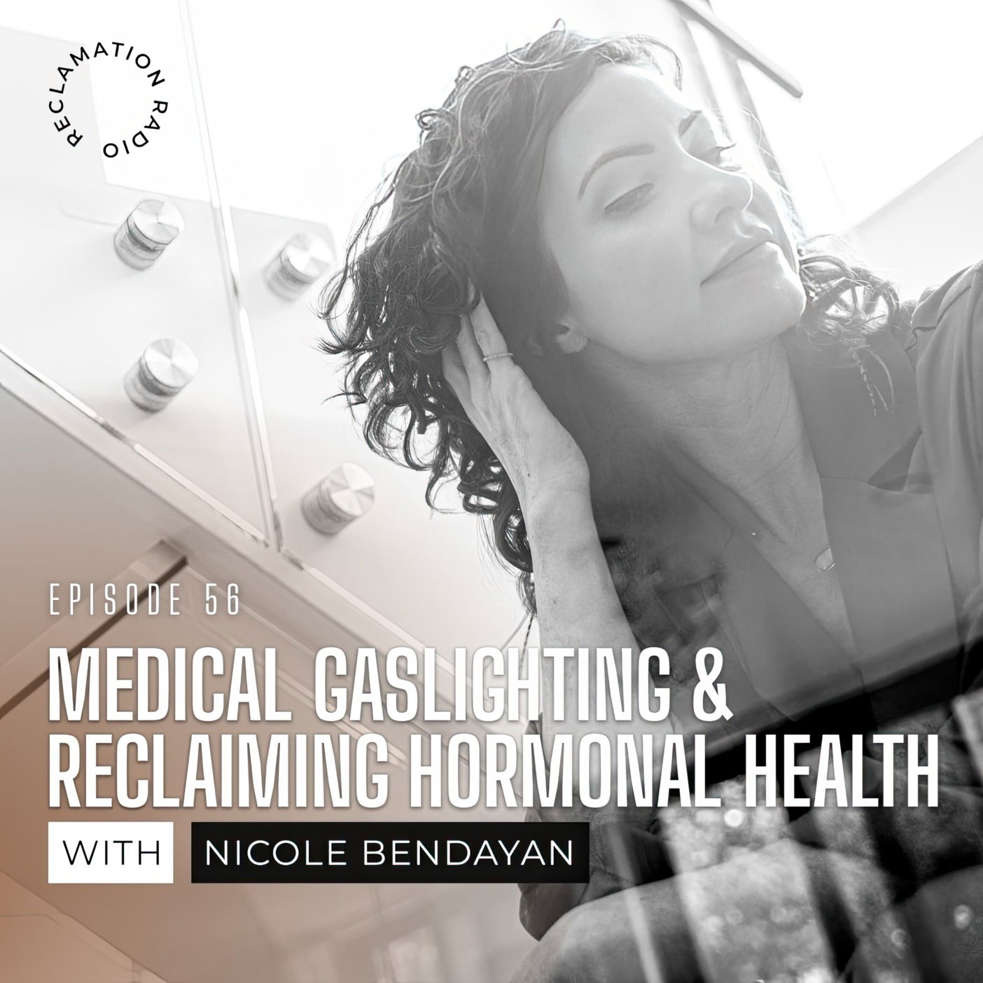 56: Medical Gaslighting & Reclaiming Hormonal Health with Nicole Bendayan