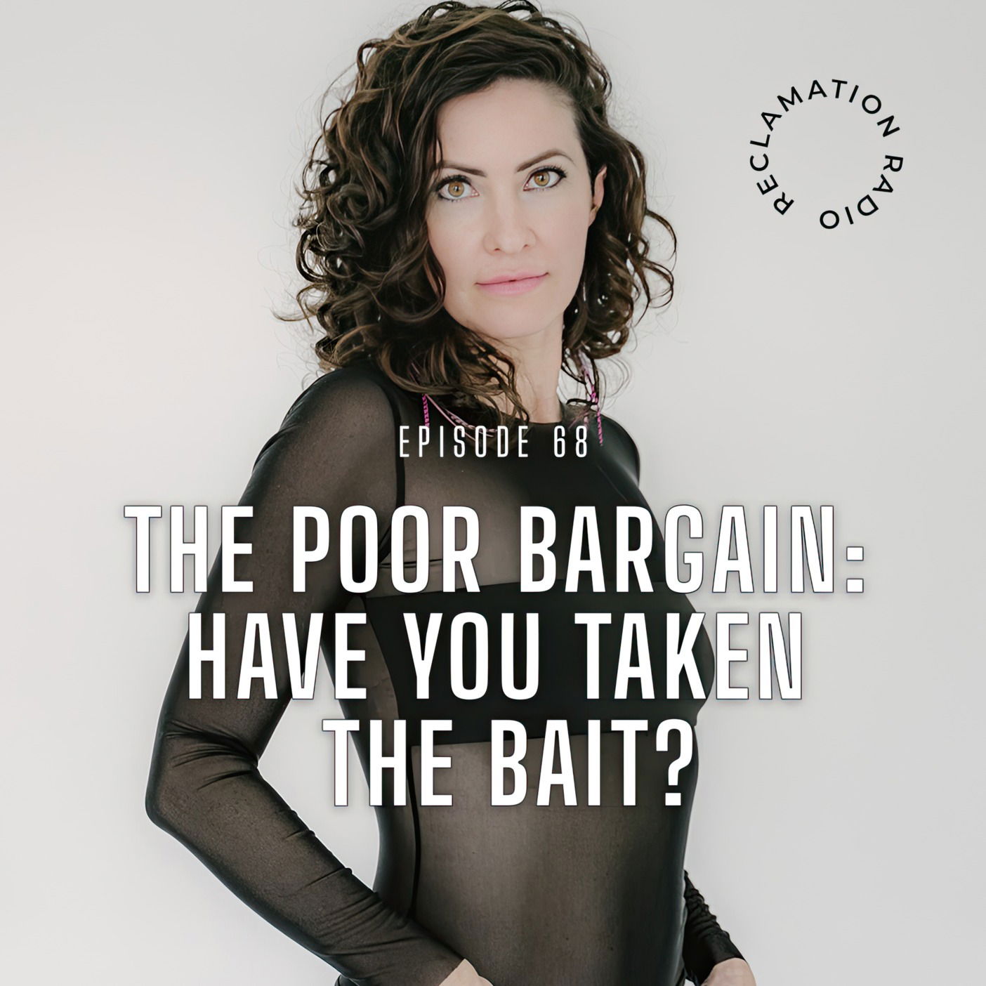 68: The Poor Bargain: Have You Taken The Bait?