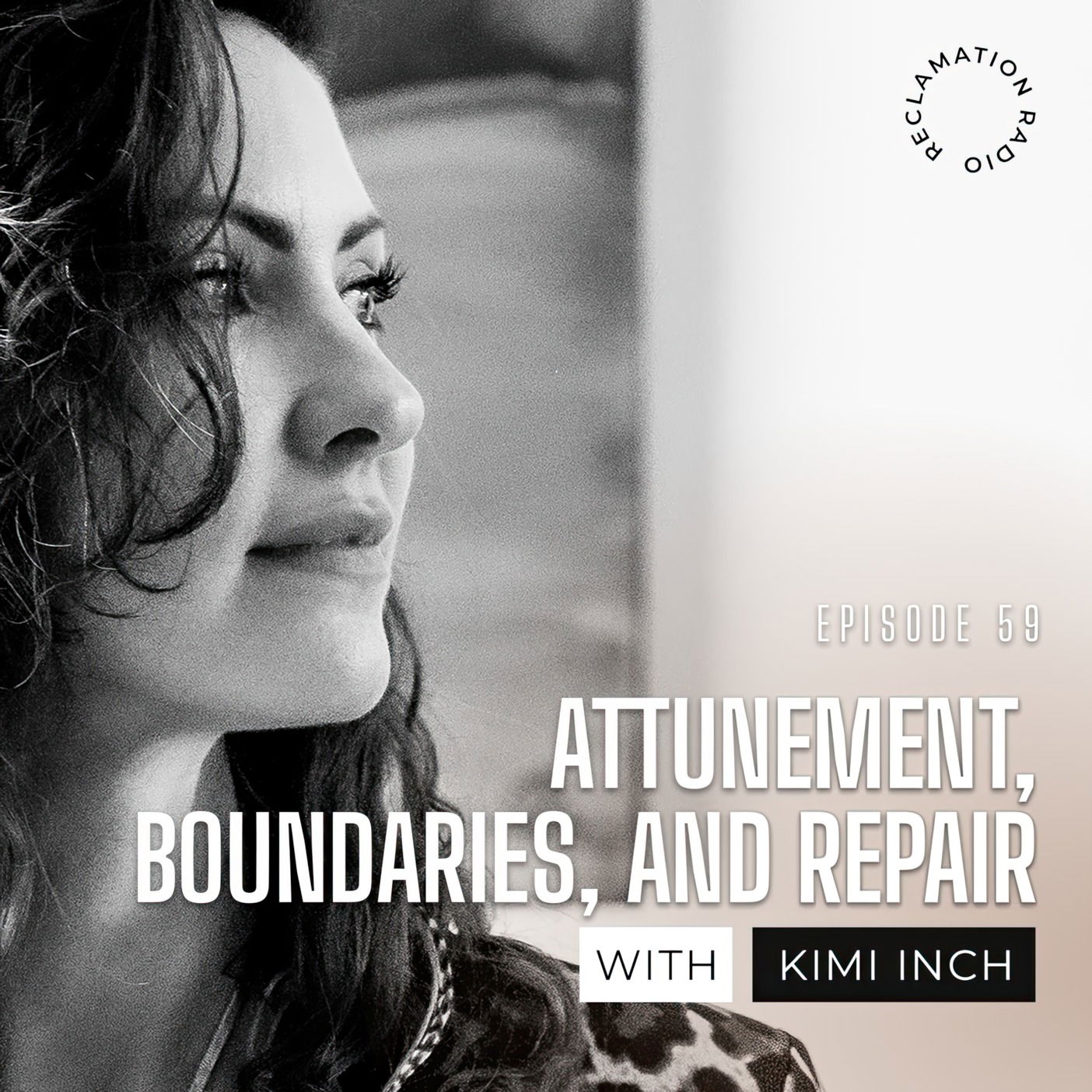 59: Attunement, Boundaries, and Repair with Kimi Inch