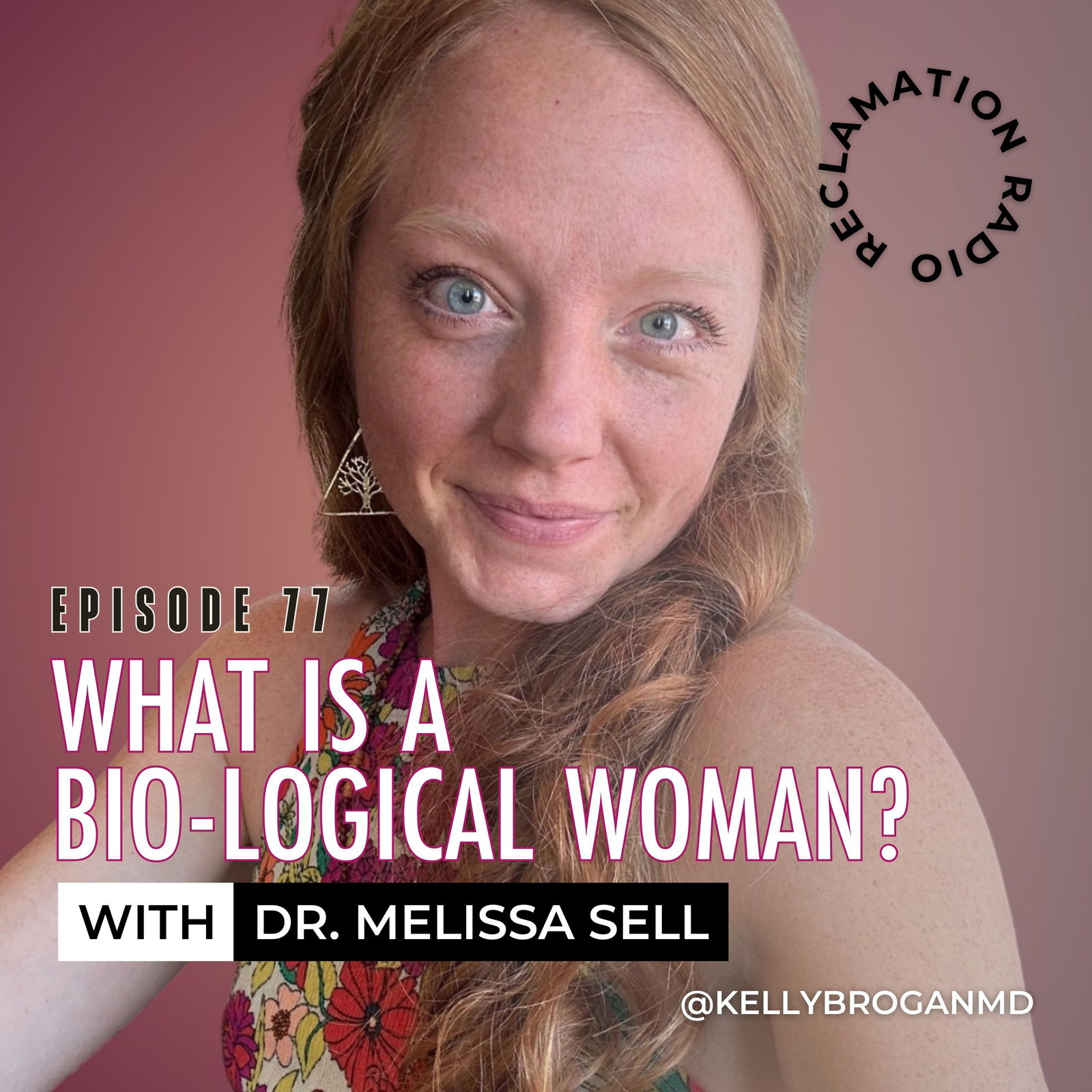 77: What is a Bio-Logical Woman? with Dr. Melissa Sell