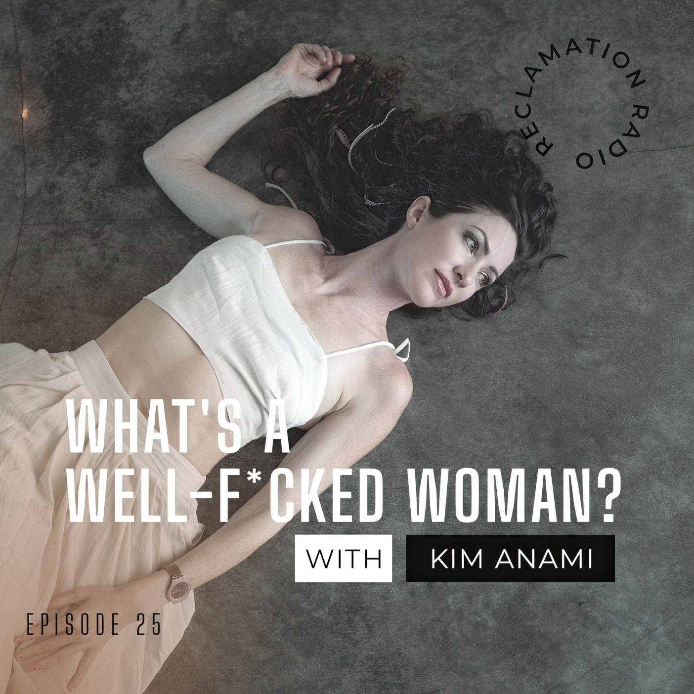 25: What's a Well-f*cked Woman?