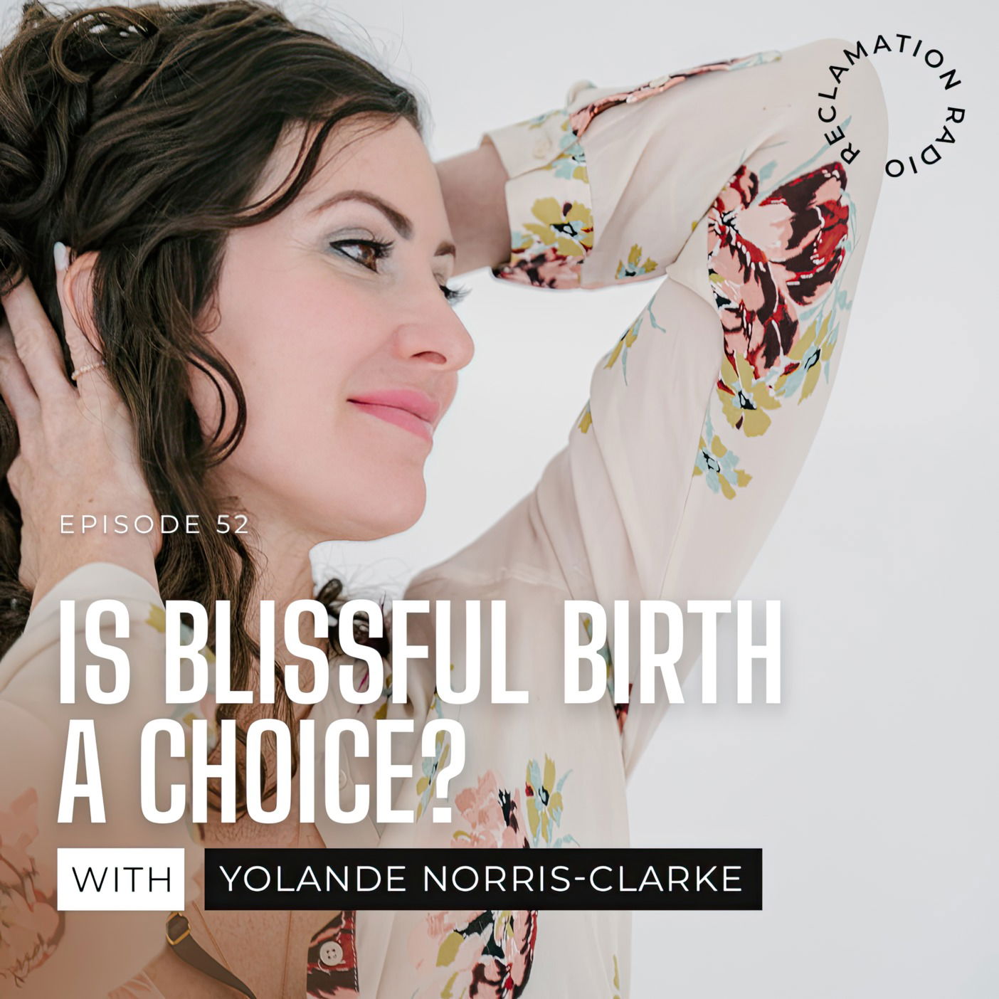 52: Is Blissful Birth a Choice? with Yolande Norris-Clarke