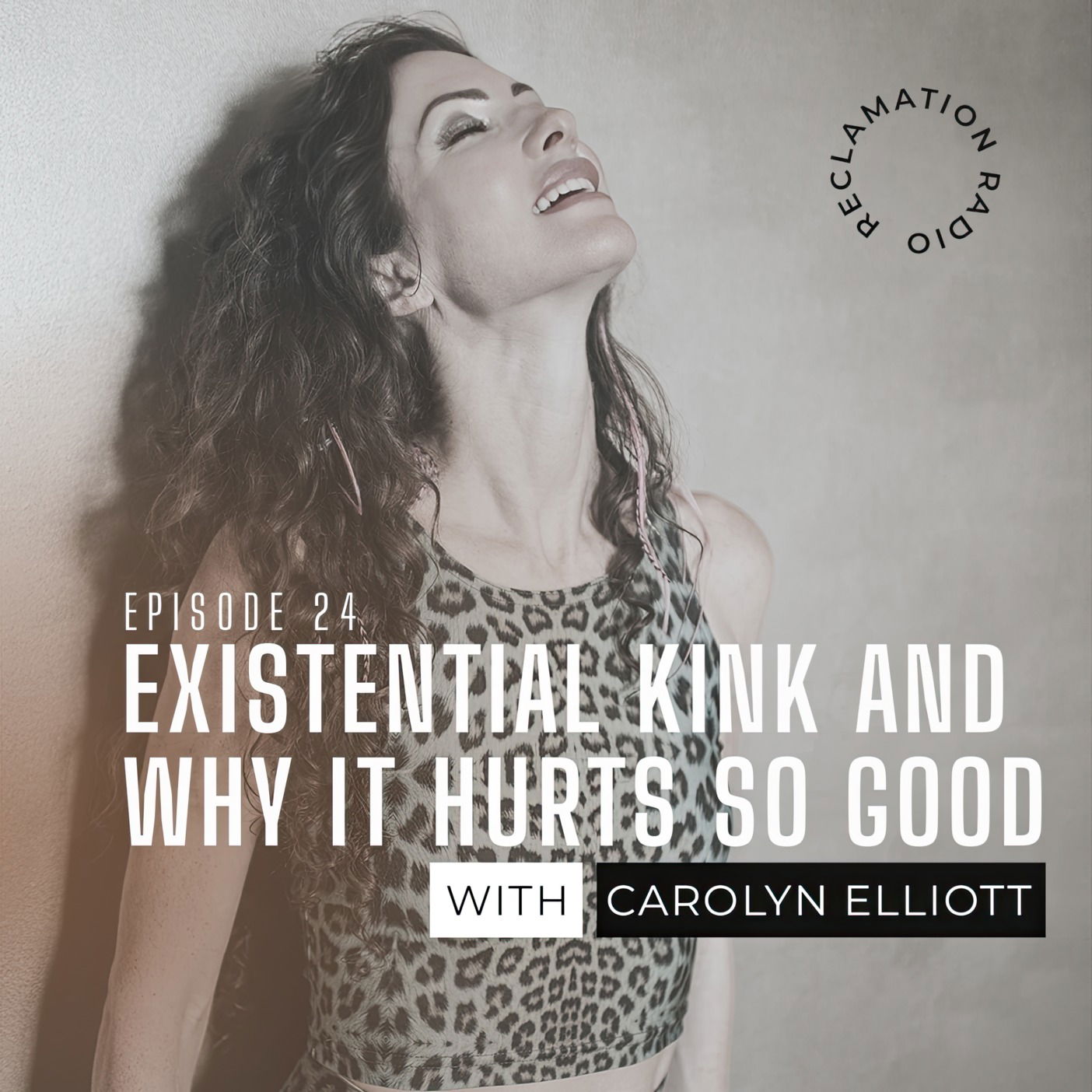 24: Existential Kink and Why It Hurts So Good with Carolyn Elliott