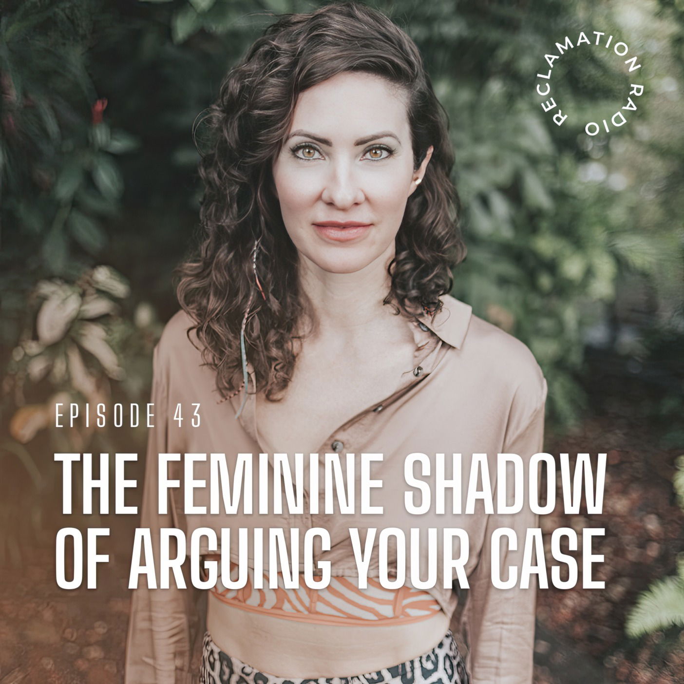 43: The Feminine Shadow of Arguing Your Case