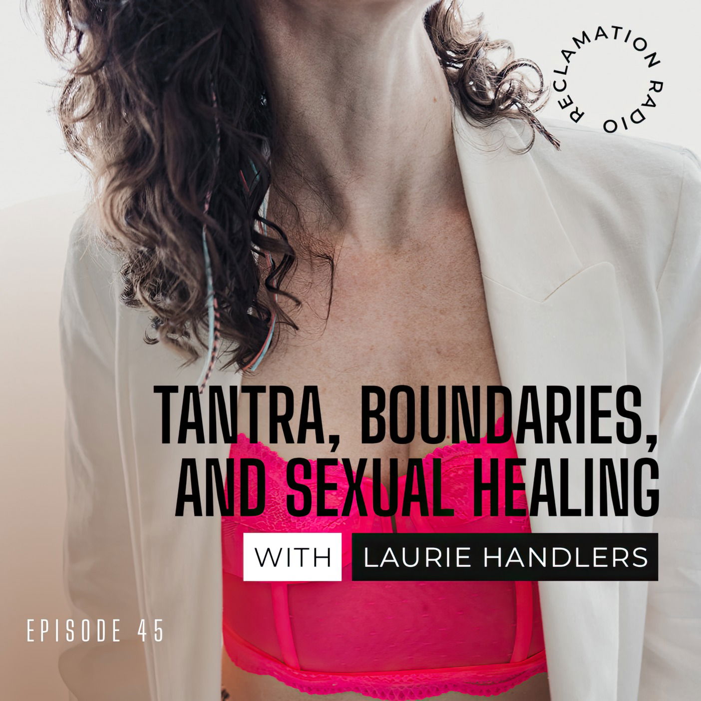 45: Tantra, Boundaries, and Sexual Healing with Laurie Handlers