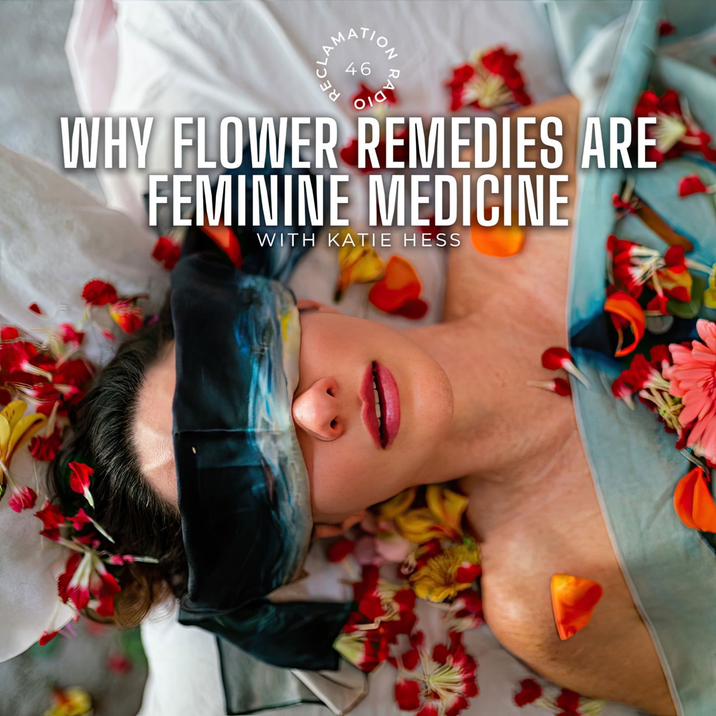 46: Why Flower Remedies are Feminine Medicine with Katie Hess