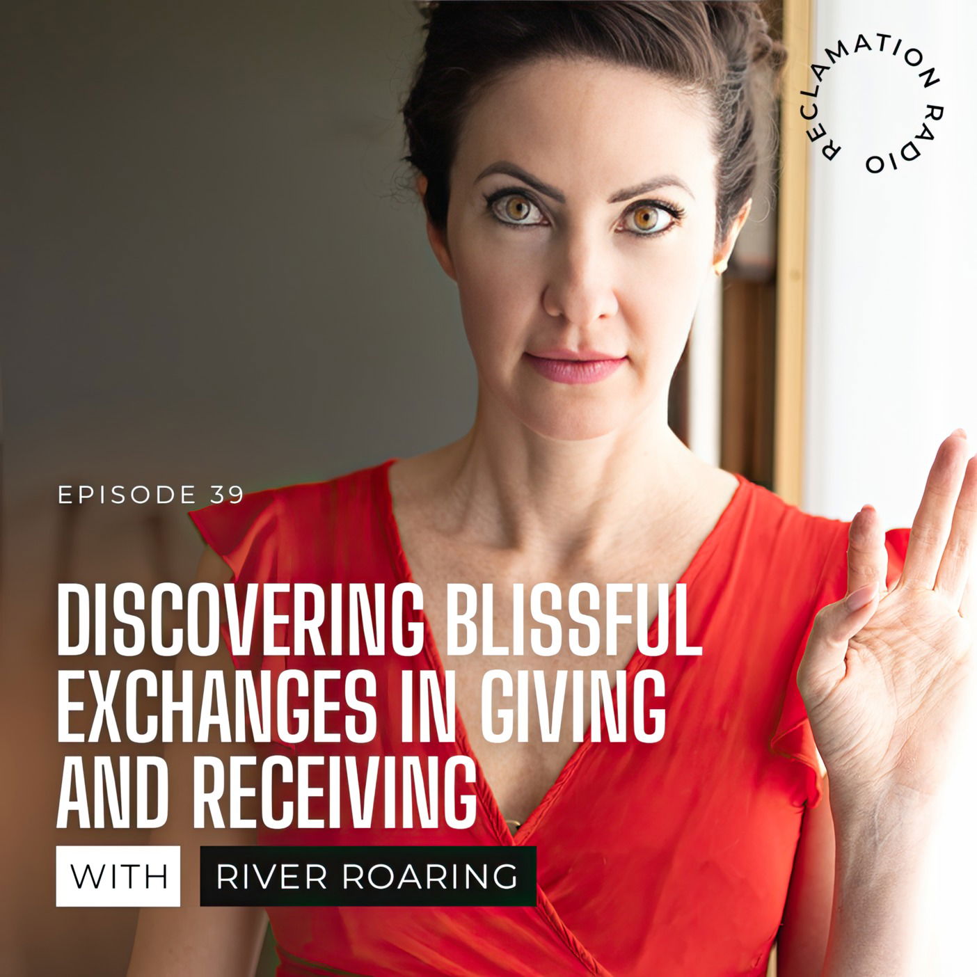 39: Discovering Blissful Exchanges in Giving and Receiving with River Roaring