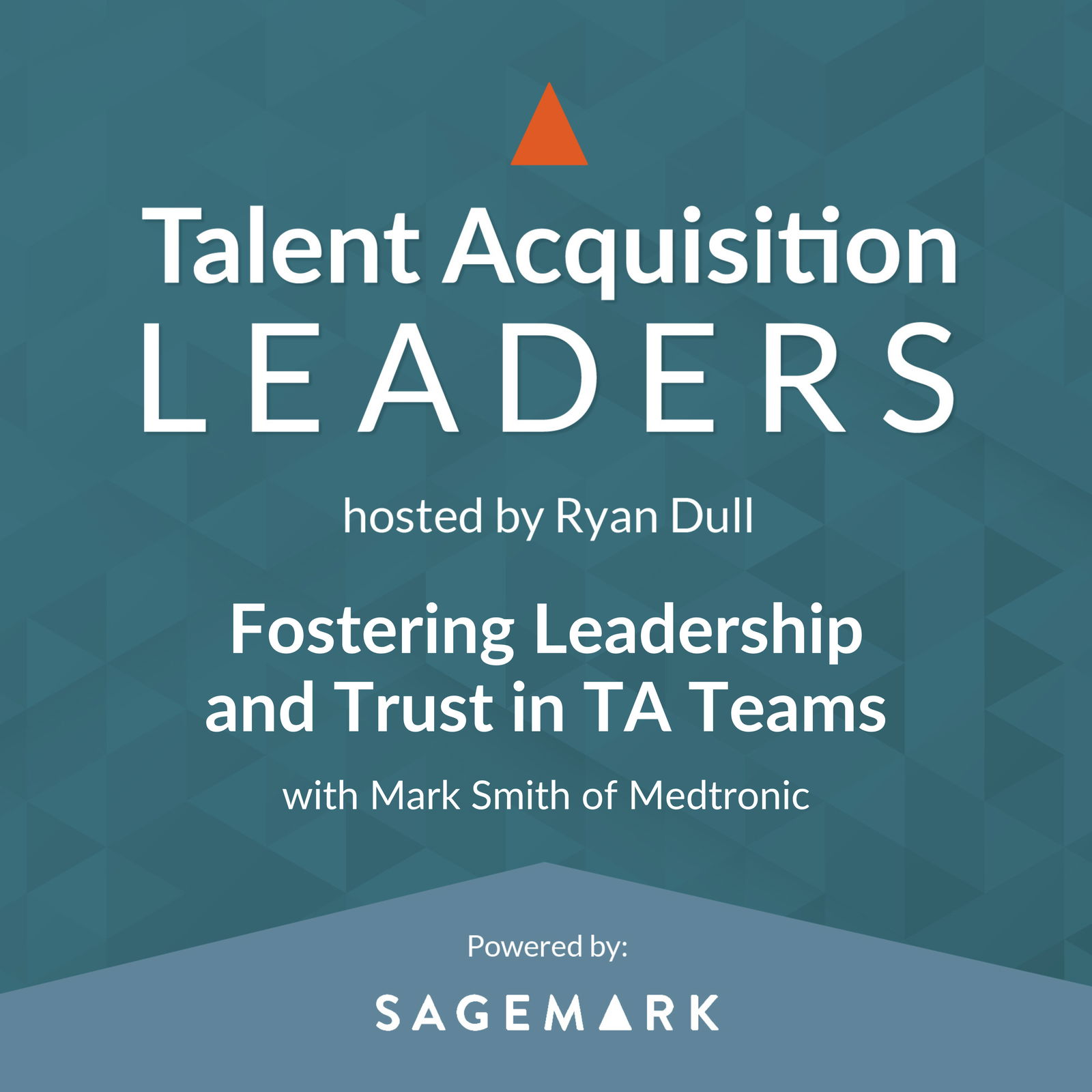 Fostering Leadership and Trust in TA Teams with Mark Smith of Medtronic