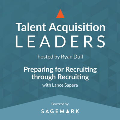 Talent Acquisition Leaders Podcast - Recruiting, Staffing, Human Resources