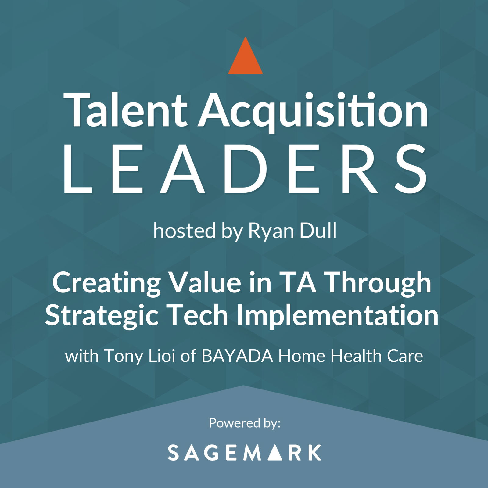 Creating Value in TA Through Strategic Tech Implementation with Tony Lioi of BAYADA Home Health Care