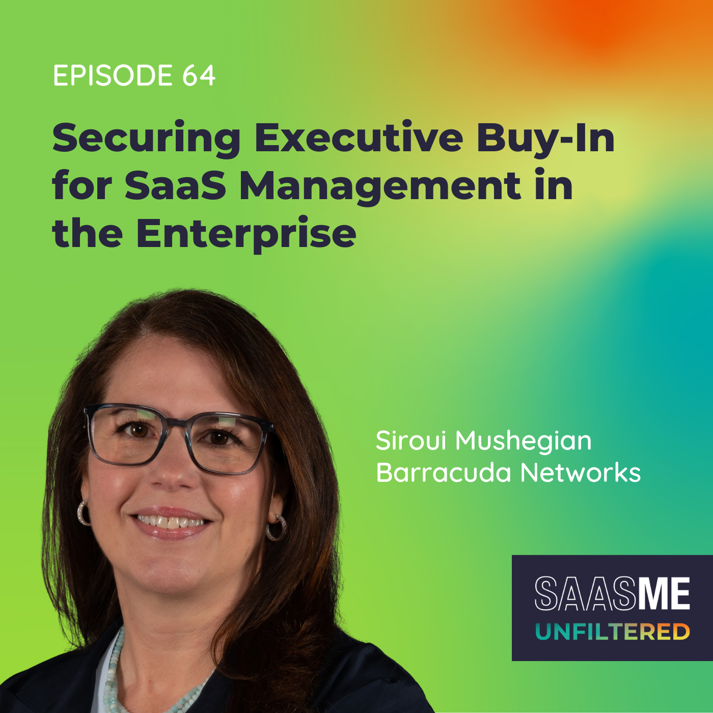 Securing Executive Buy-In for SaaS Management in the Enterprise with Siroui Mushegian (Barracuda Networks) episode artwork
