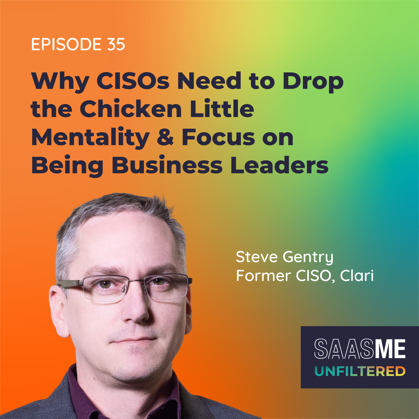 Steve Gentry: Why CISOs Need to Drop the Chicken Little Mentality & Focus on Being Business Leaders episode artwork