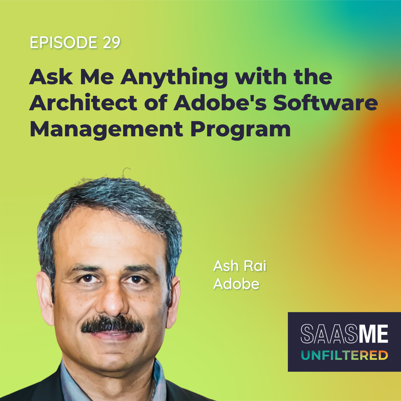 Ash Rai: Ask Me Anything with the Architect of Adobe's Software Management Program episode artwork