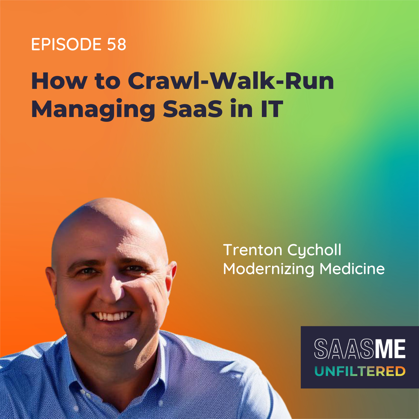 How to Crawl-Walk-Run Managing SaaS in IT with Trenton Cycholl (ModMed) episode artwork
