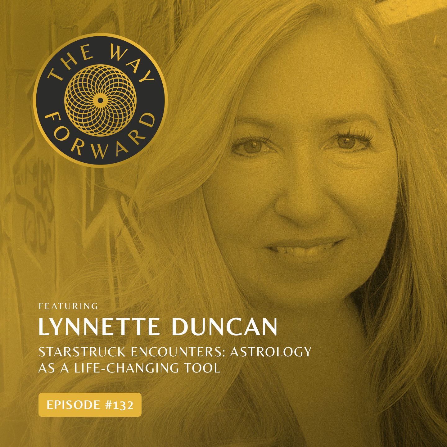 Ep 132: Starstruck Encounters: Astrology as a Life-Changing Tool with Lynnette Duncan