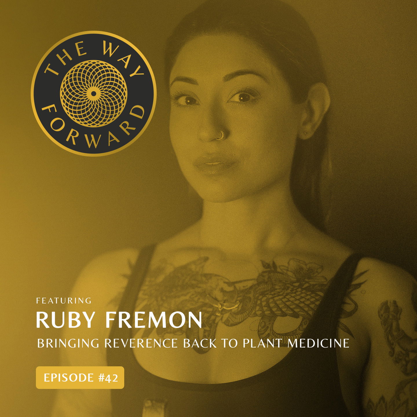 Ep 42: Bringing Reverence Back to Plant Medicine with Ruby Fremon