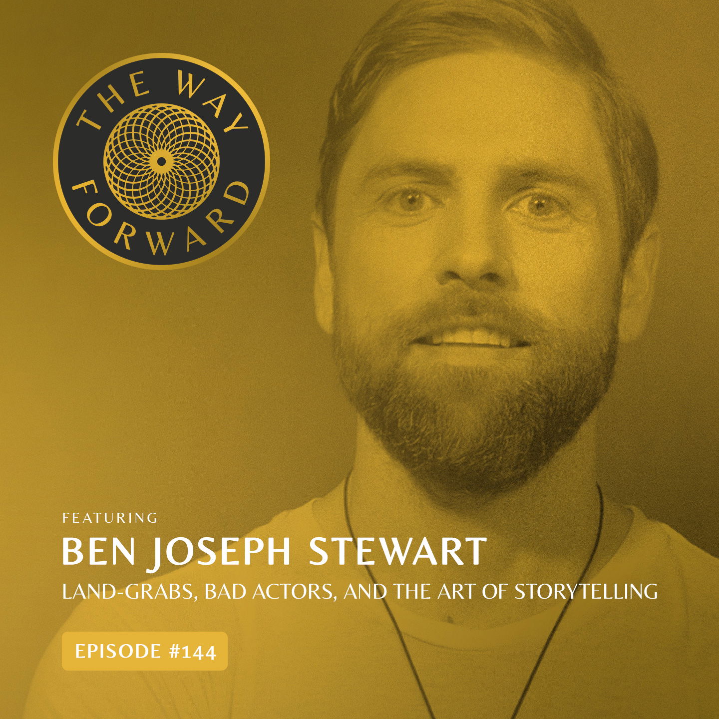 Ep 144: Land-Grabs, Bad Actors, and The Art of Storytelling with Ben Joseph Stewart