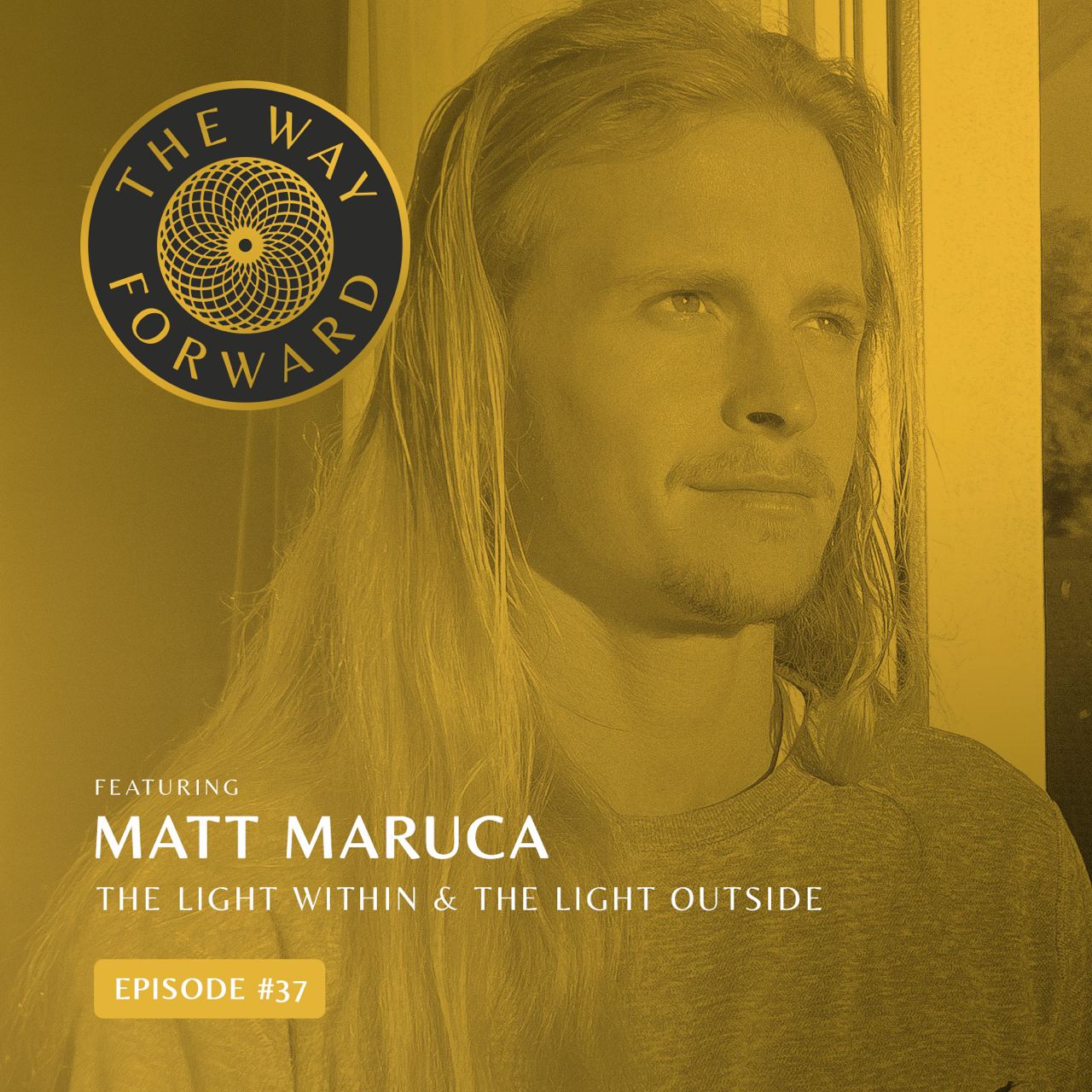 Ep 37: The Light Within & The Light Outside with Matt Maruca