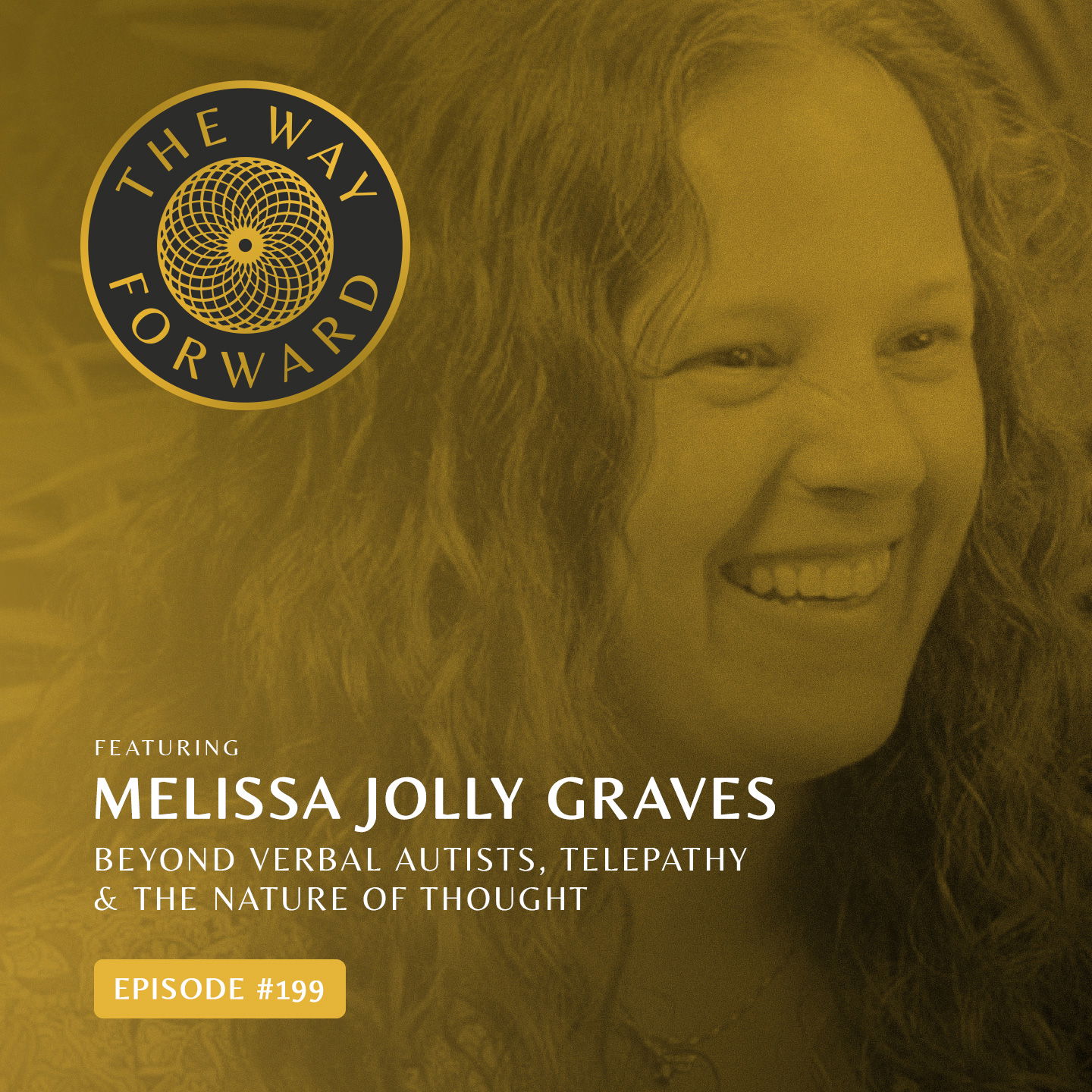 Ep 199: Beyond Verbal Autists, Telepathy & The Nature Of Thought with Melissa Jolly Graves